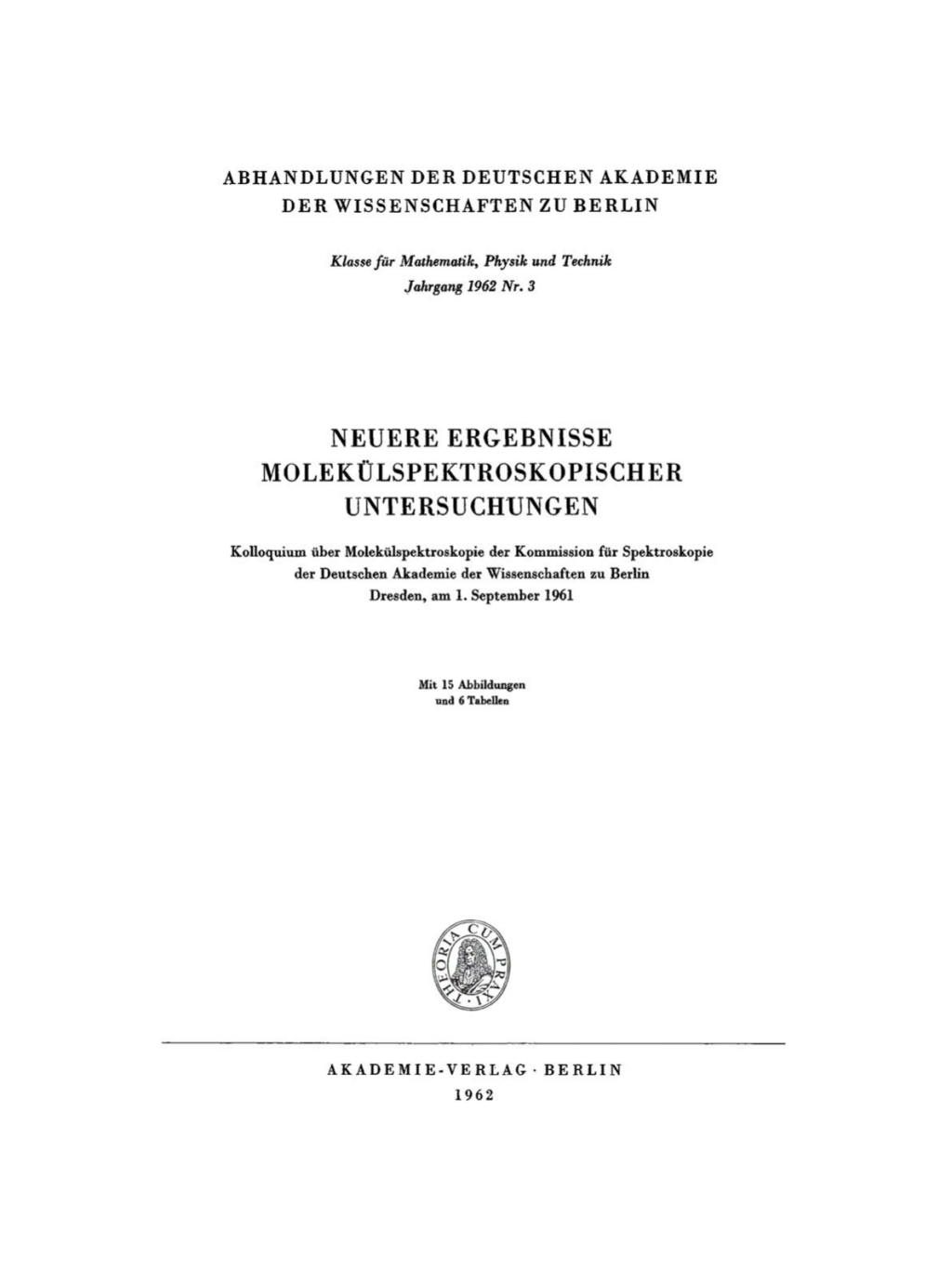 Neuere Ergebnisse molekÃƒÂ¼lspektroskopischer Untersuchungen Kolloquium ÃƒÂ¼ber MolekÃƒÂ¼lspektroskopie der Kommission fÃƒÂ¼r Spektroskopie der Deutschen Akademie der Wissenschaften zu Berlin, Dresden, am 1. September 1961 1st Edition