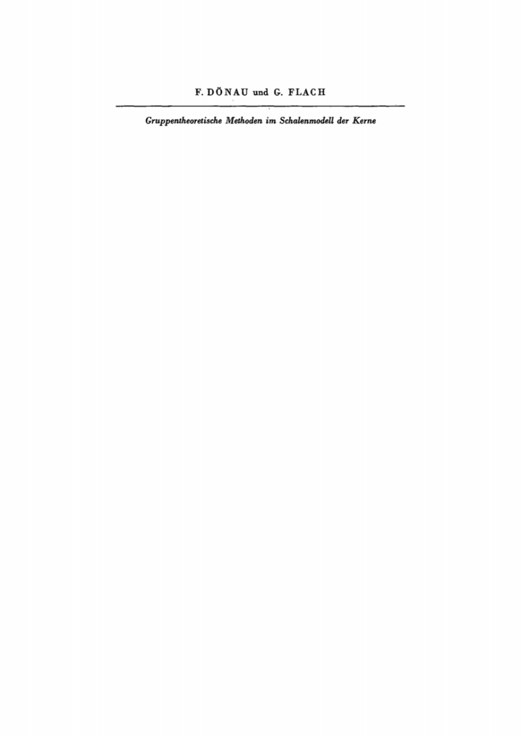 F. DÃƒÂ¶nau; G. Flach: Gruppentheoretische Methoden im Schalenmodell der Kerne. Teil 2 1st Edition