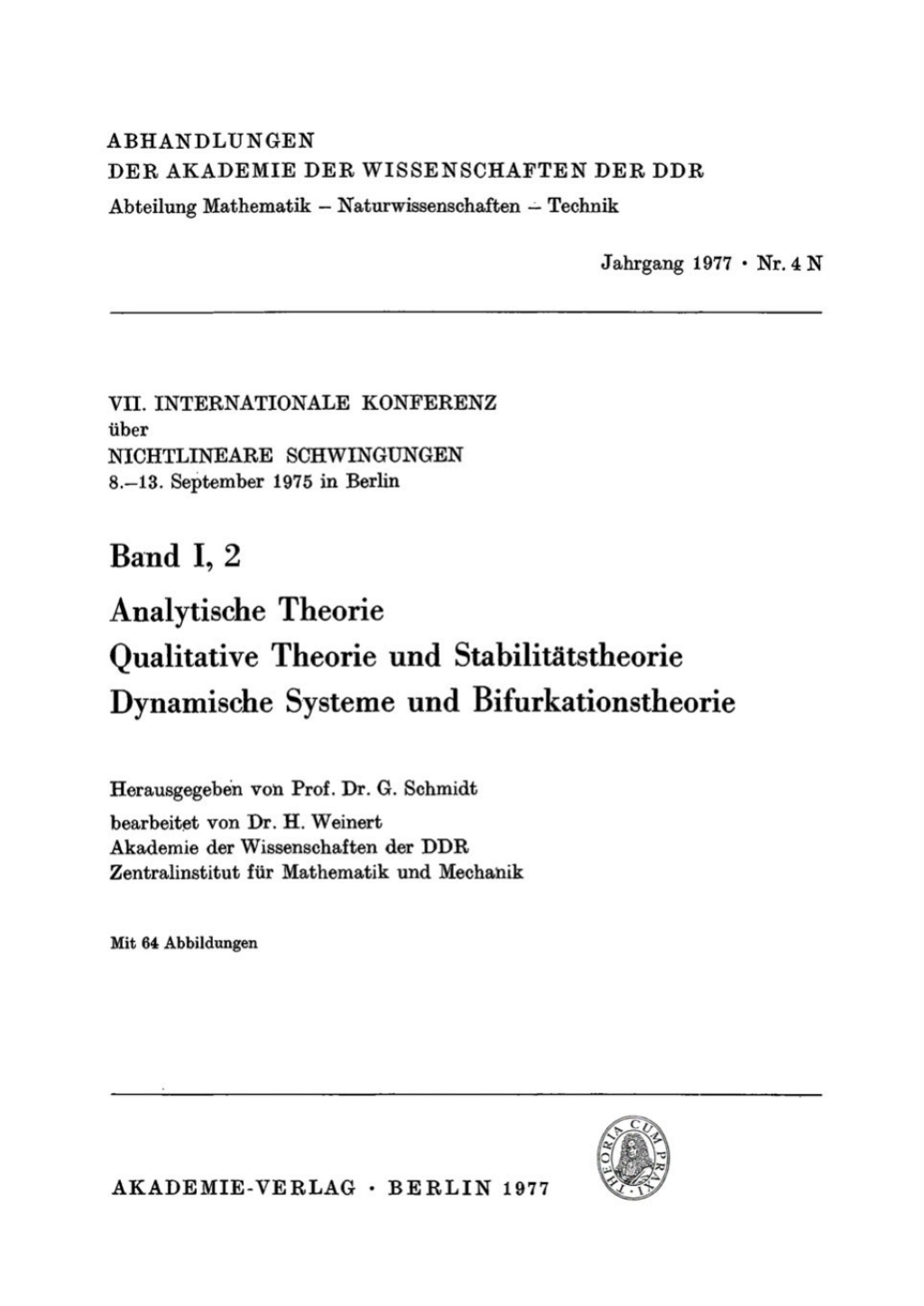 7. Internationale Konferenz ÃƒÂ¼ber Nichtlineare Schwingungen, 8.Ã¢â‚¬â€œ13. September 1975 in Berlin Band I, 2: Analytische Theorie. Qualitative Theorie und StabilitÃƒÂ¤tstheorie. Dynamische Systeme und Bifurkationstheorie 1st Edition