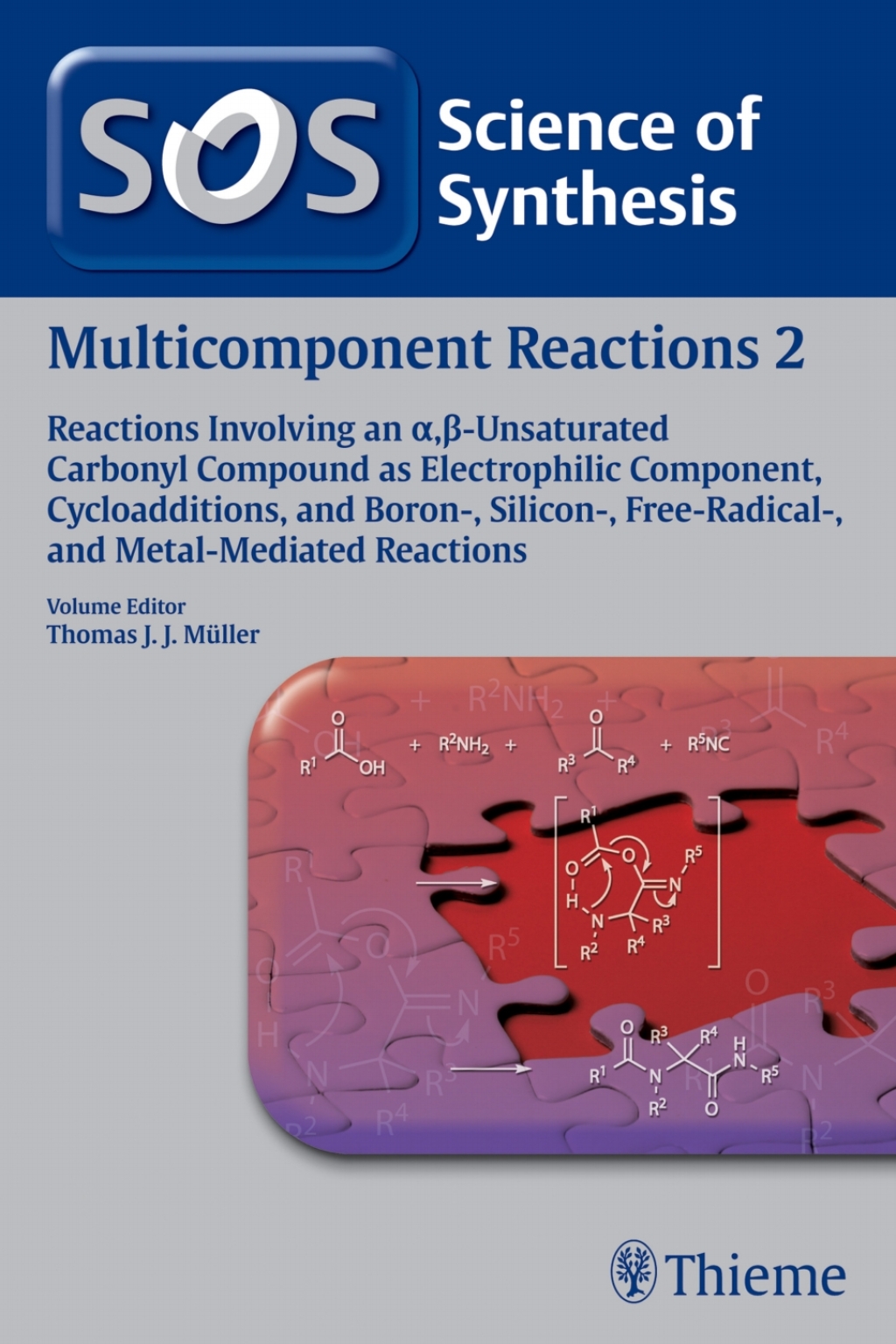 Science of Synthesis: Multicomponent Reactions Vol. 2 Reactions Involving an a,ÃƒÅ¸-Unsaturated Carbonyl Compound as Electrophilic Component, Cycloadditions, and Boron-, Silicon-, Free-Radical-, and Metal-Mediated Reactions 1st Edition
