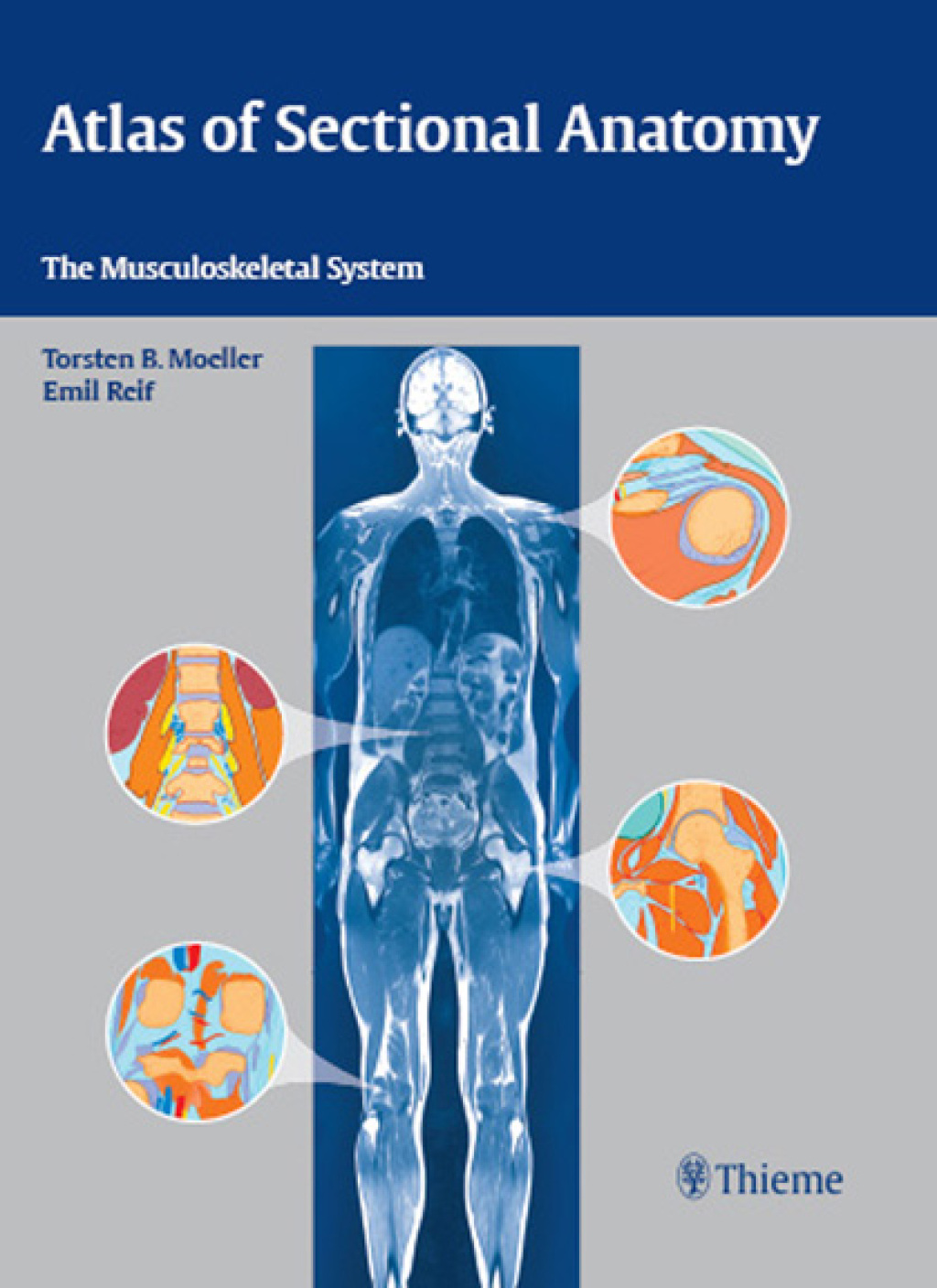 Atlas of Sectional Anatomy The Musculoskeletal System 1st Edition