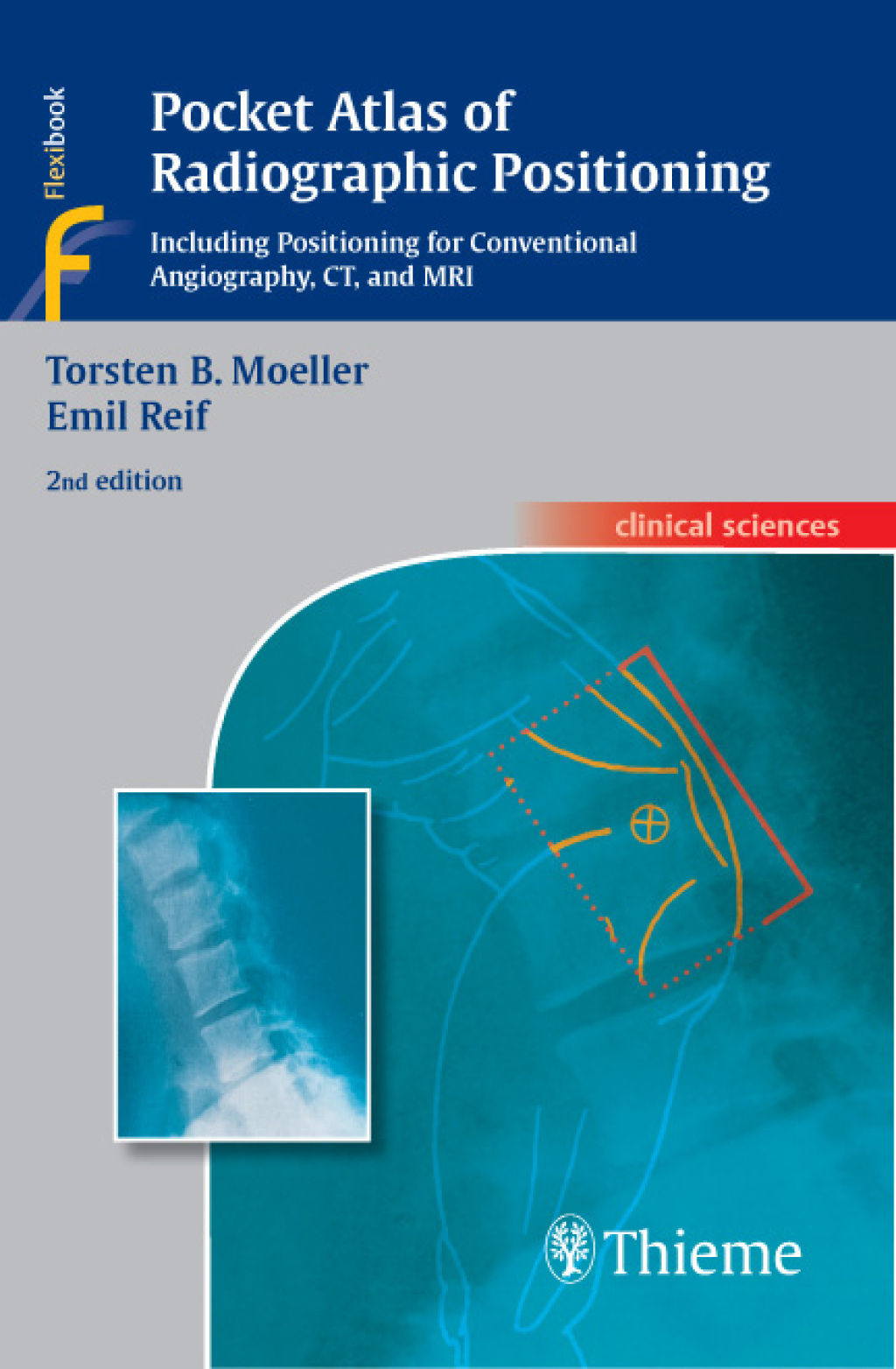 Pocket Atlas of Radiographic Positioning Including Positioning for Conventional Angiography, CT, and MRI 2nd Edition