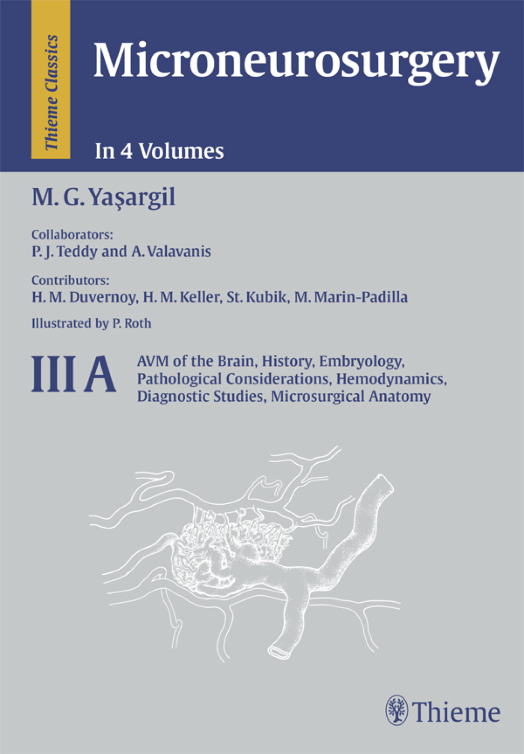 Microneurosurgery, Volume III A AVM of the Brain, History, Embryology, Pathological Considerations, Hemodynamics, Diagnostic Studies, Microsurgical Anatomy 1st Edition