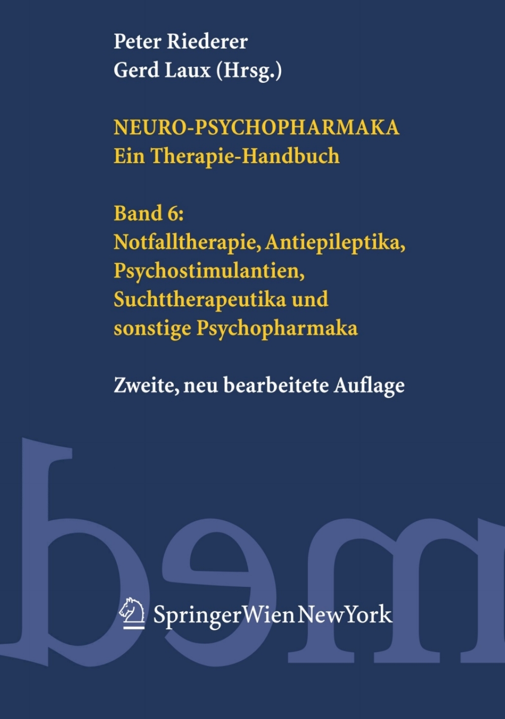 Neuro-Psychopharmaka. Ein Therapie-Handbuch Band 6: Notfalltherapie, Antiepileptika, Psychostimulantien, Suchttherapeutika und sonstige Psychopharmaka 2nd Edition