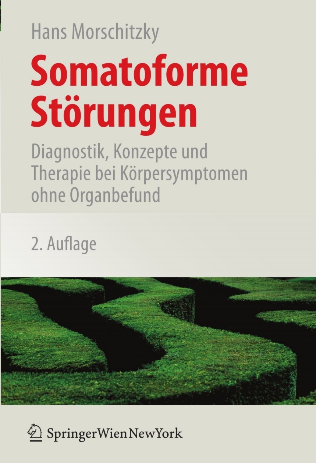 Somatoforme StÃƒÂ¶rungen Diagnostik, Konzepte und Therapie bei KÃƒÂ¶rpersymptomen ohne Organbefund 2nd Edition