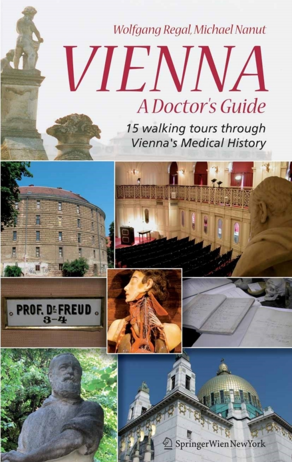 Vienna Ã¢â‚¬â€œ A DoctorÃ¢â‚¬â„¢s Guide 15 walking tours through ViennaÃ¢â‚¬â„¢s medical history 