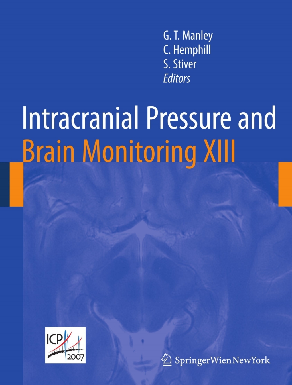 Intracranial Pressure and Brain Monitoring XIII Mechanisms and Treatment 1st Edition