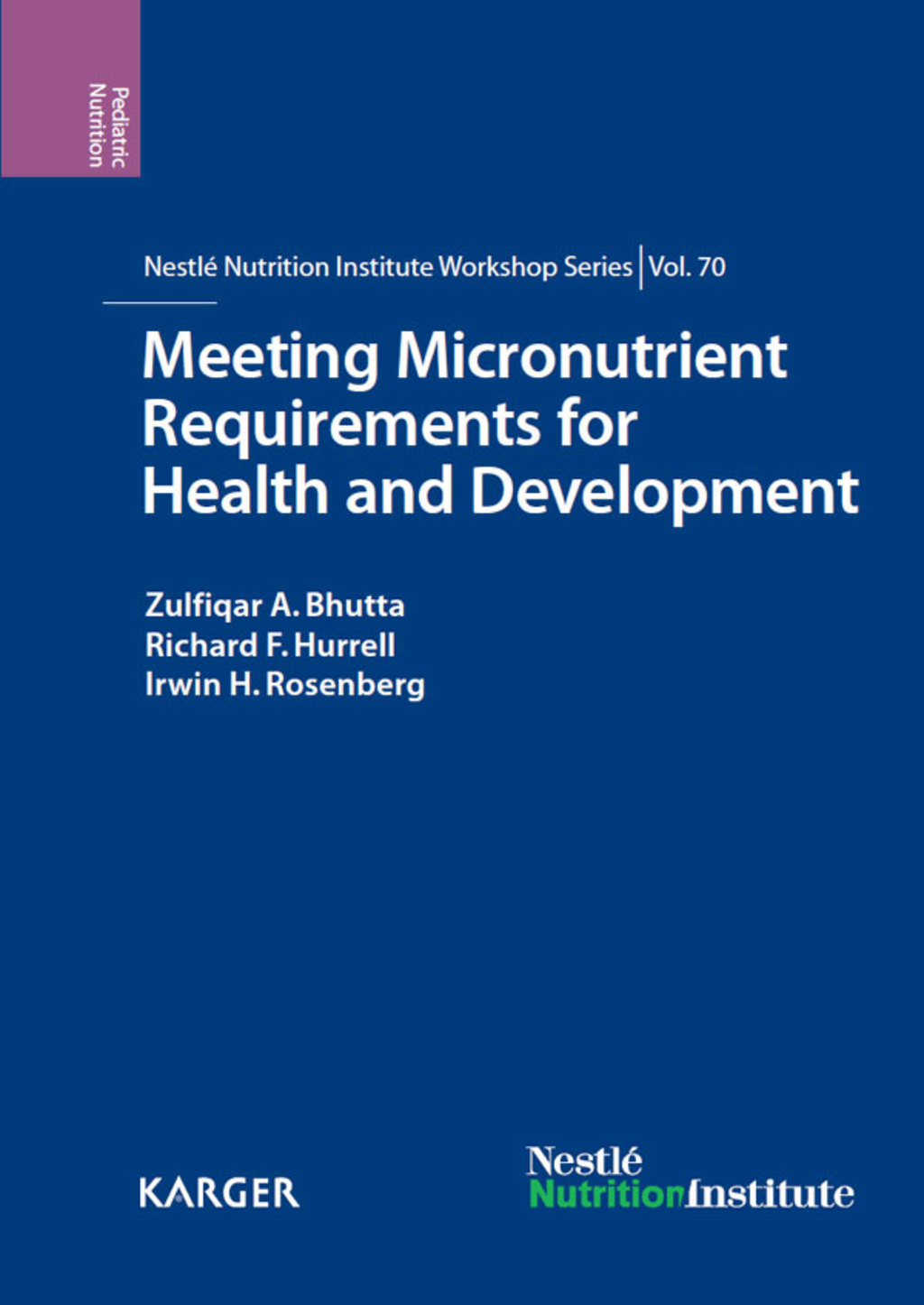 Meeting Micronutrient Requirements for Health and Development 70th NestlÃƒÂ© Nutrition Institute Workshop, Cebu, March 2011 1st Edition