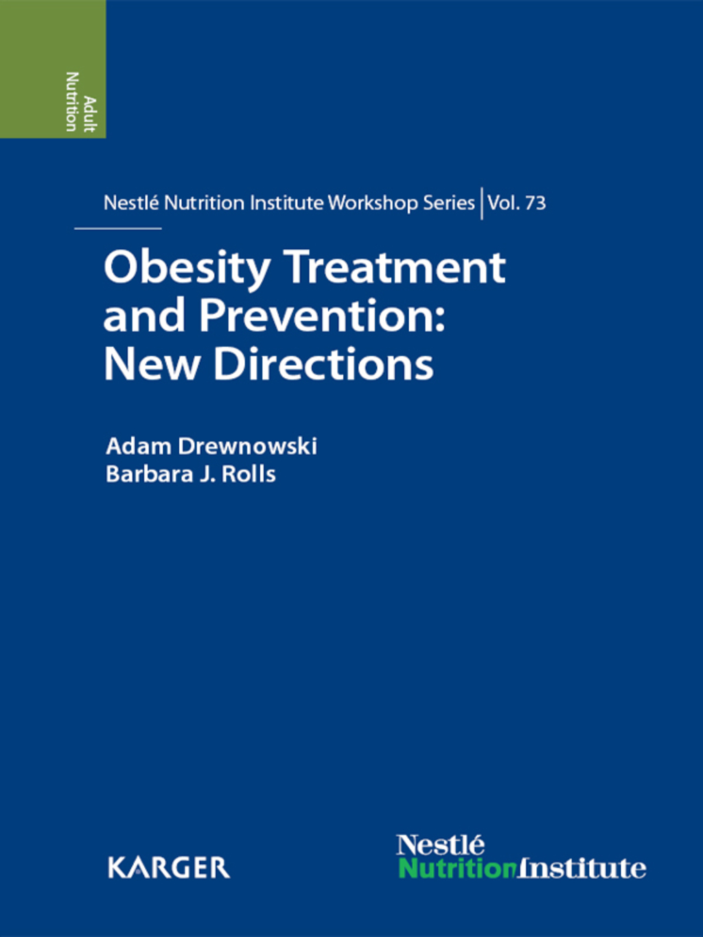 Obesity Treatment and Prevention: New Directions 73rd NestlÃƒÂ© Nutrition Institute Workshop, Carlsbad, Calif., September 2011 1st Edition