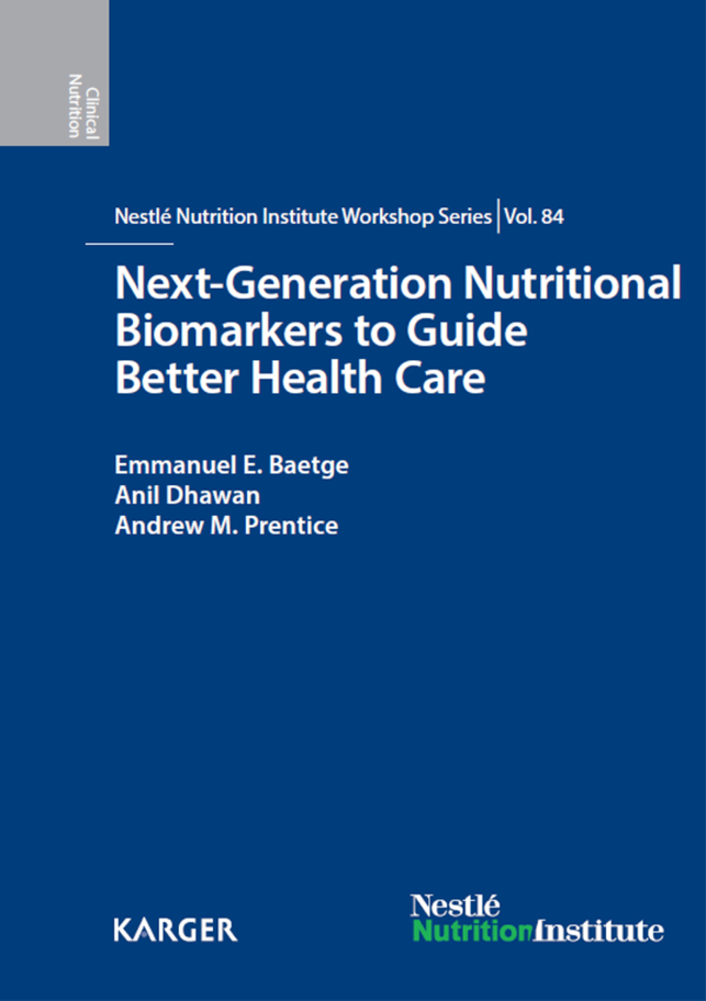 Next-Generation Nutritional Biomarkers to Guide Better Health Care 84th NestlÃƒÂ© Nutrition Institute Workshop, Lausanne, September 2014 1st Edition