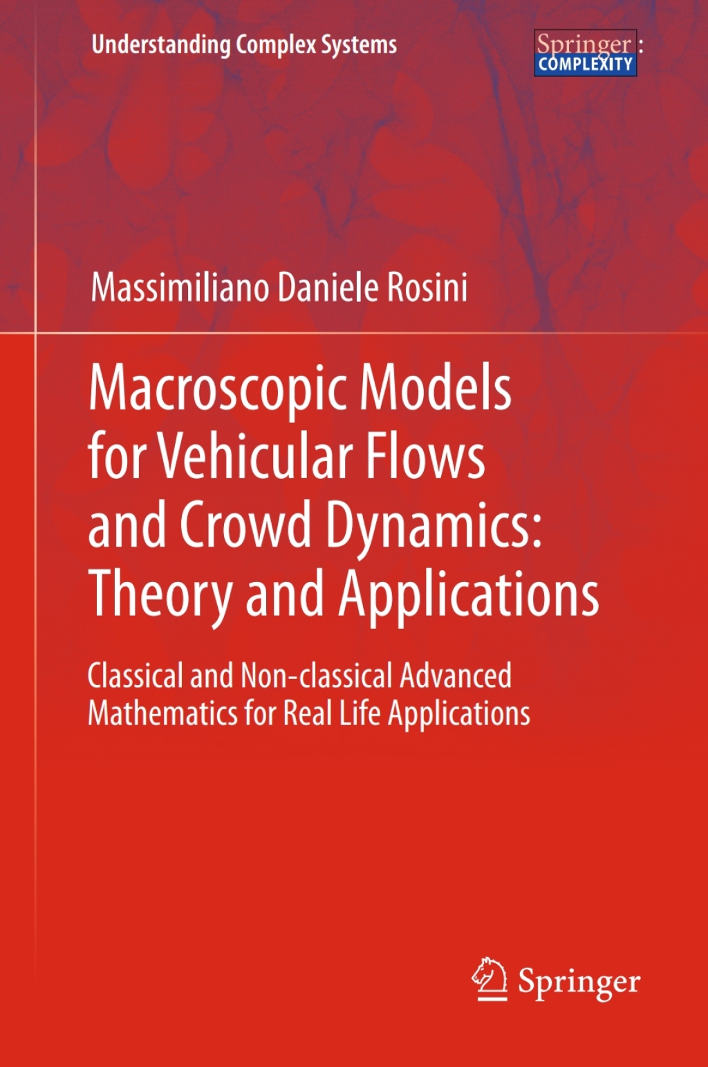 Macroscopic Models for Vehicular Flows and Crowd Dynamics: Theory and Applications Classical and NonÃ¢â‚¬â€œClassical Advanced Mathematics for Real Life Applications 