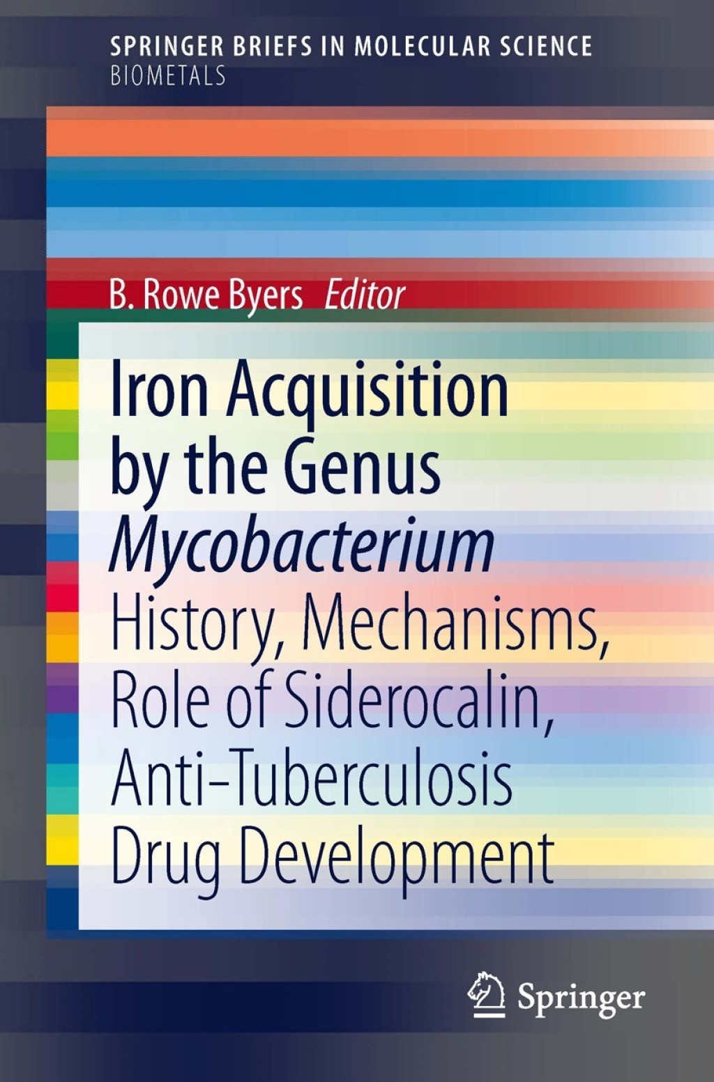 Iron Acquisition by the Genus Mycobacterium History, Mechanisms, Role of Siderocalin, Anti-Tuberculosis Drug Development 