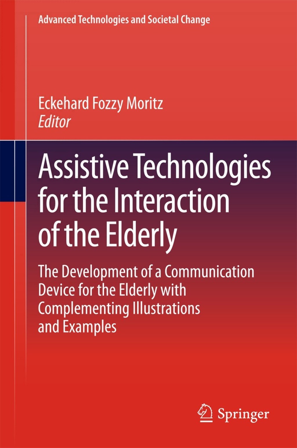 Assistive Technologies for the Interaction of the Elderly The Development of a Communication Device for the Elderly with Complementing Illustrations and Examples 