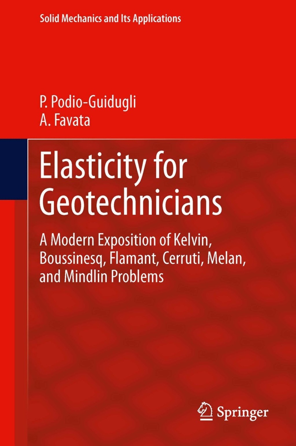 Elasticity for Geotechnicians A Modern Exposition of Kelvin, Boussinesq, Flamant, Cerruti, Melan, and Mindlin Problems 
