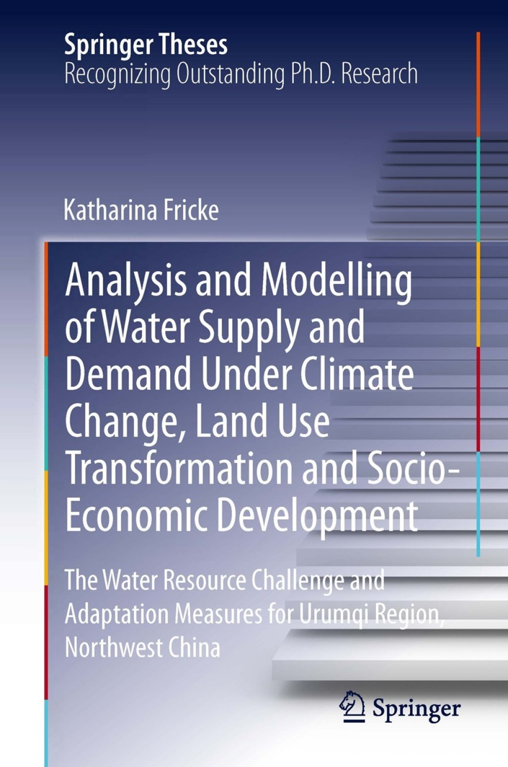 Analysis and Modelling of Water Supply and Demand Under Climate Change, Land Use Transformation and Socio-Economic Development The Water Resource Challenge and Adaptation Measures for Urumqi Region, Northwest China 