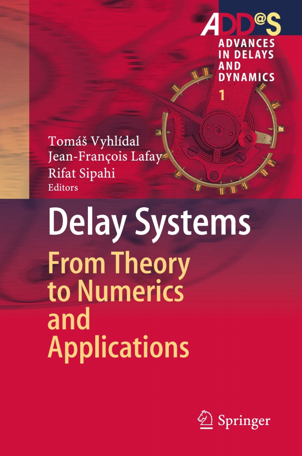 Delay Systems From Theory to Numerics and Applications 