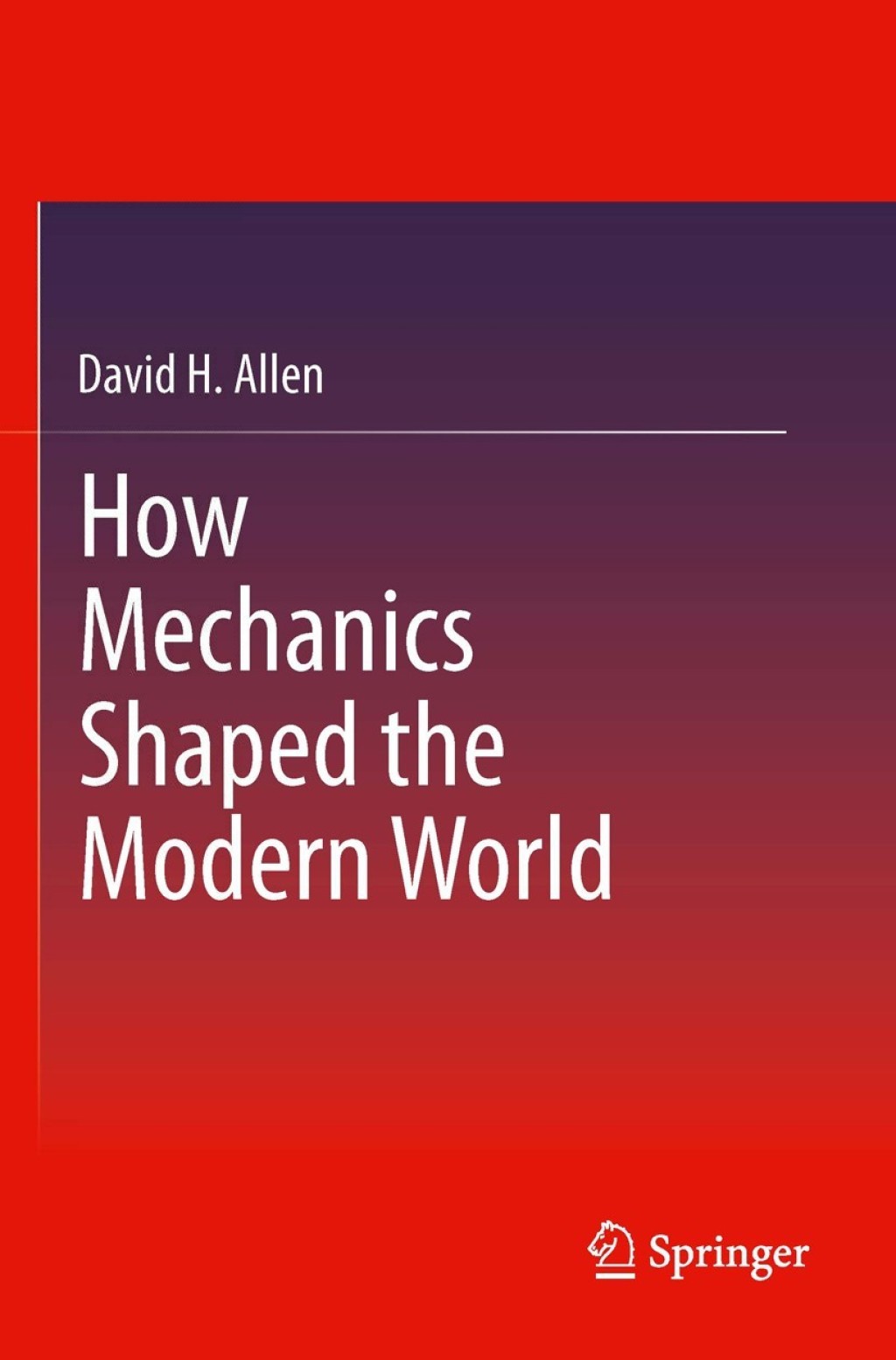 How Mechanics Shaped the Modern World 