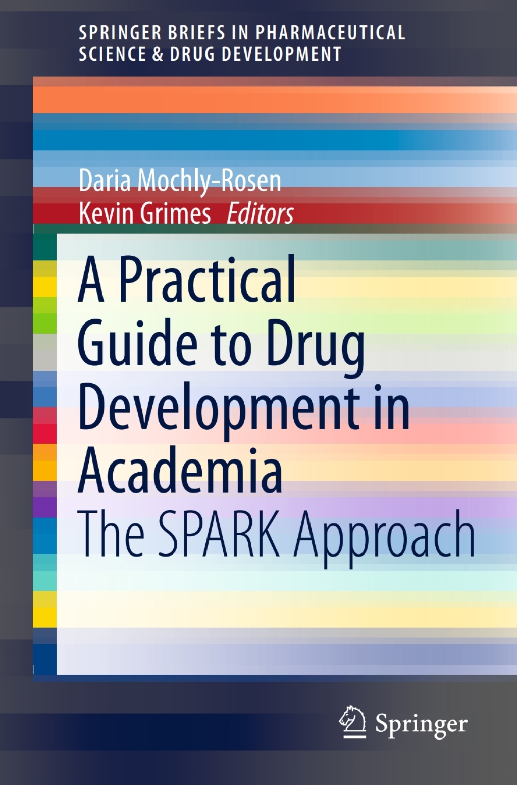 A Practical Guide to Drug Development in Academia The SPARK Approach 