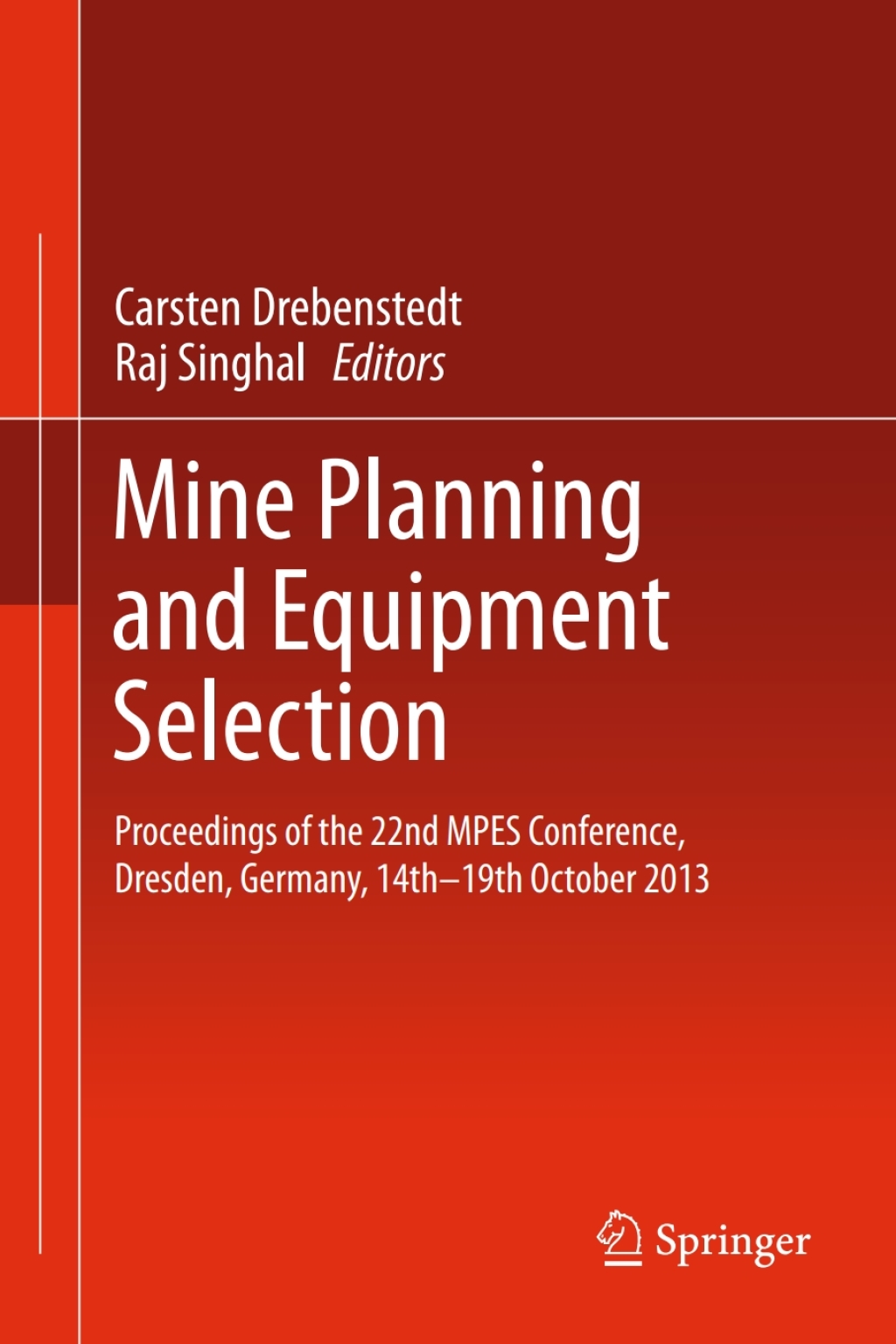 Mine Planning and Equipment Selection Proceedings of the 22nd MPES Conference, Dresden, Germany, 14th Ã¢â‚¬â€œ 19th October 2013 