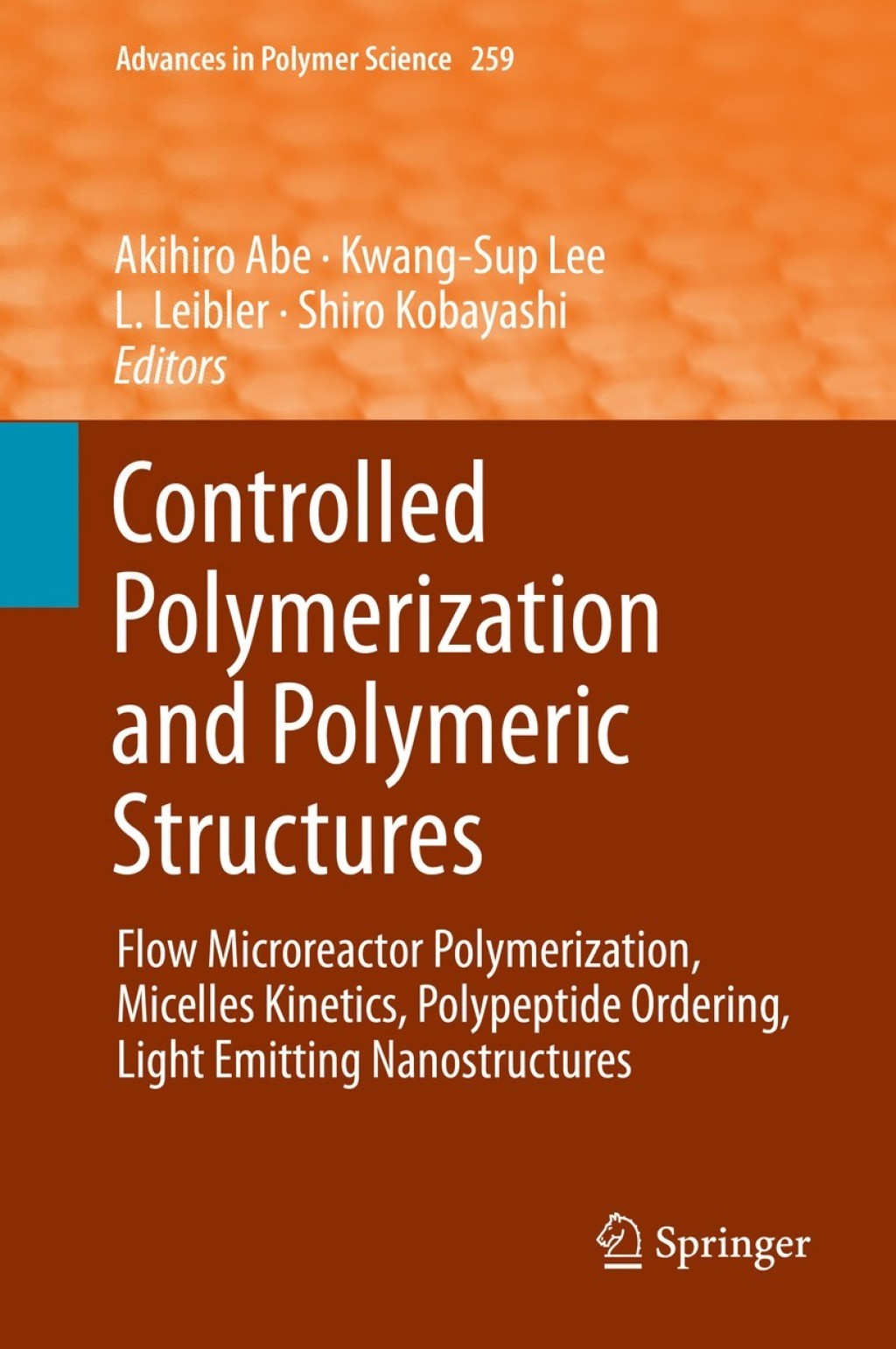 Controlled Polymerization and Polymeric Structures Flow Microreactor Polymerization, Micelles Kinetics, Polypeptide Ordering, Light Emitting Nanostructures 