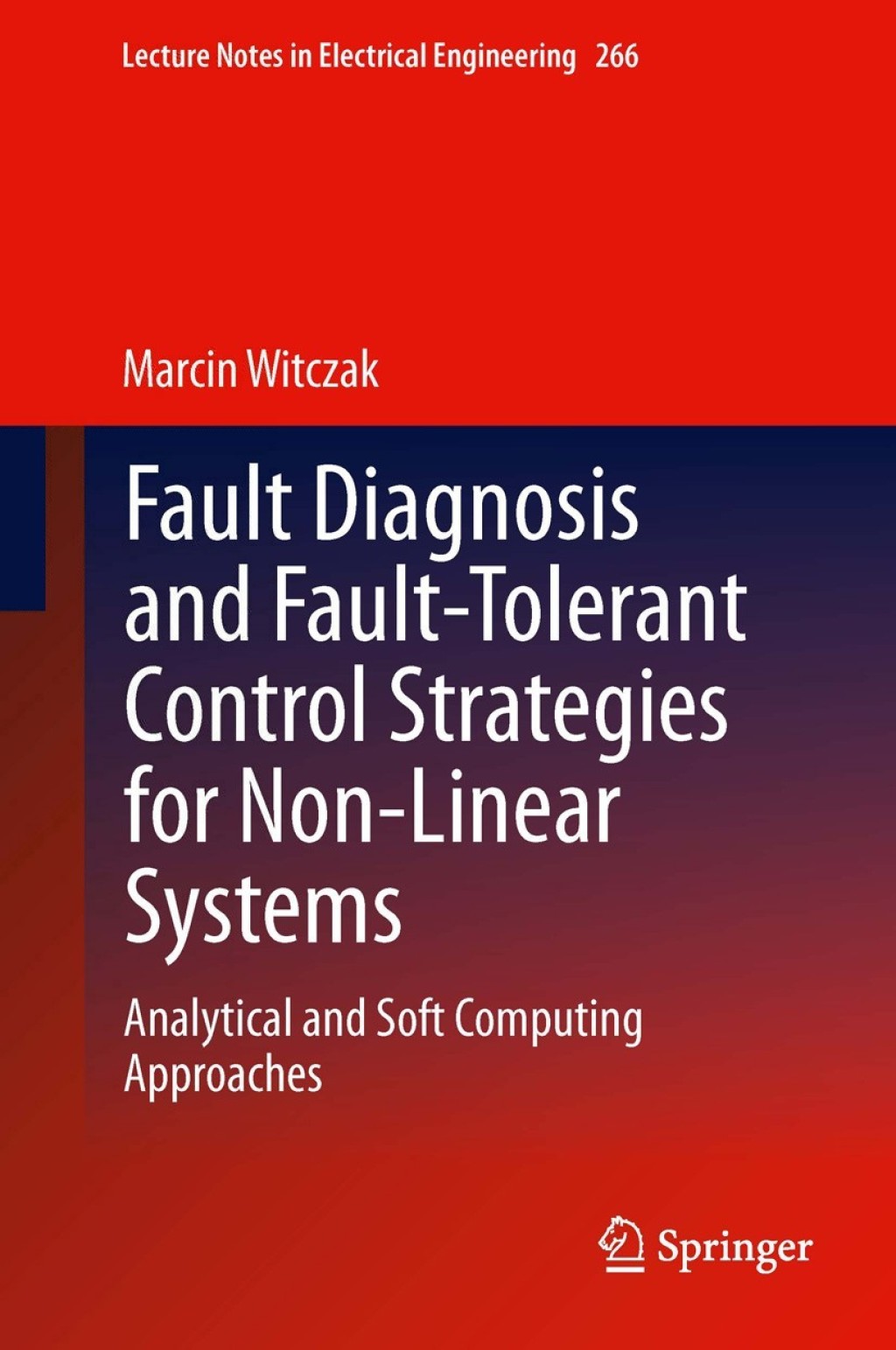 Fault Diagnosis and Fault-Tolerant Control Strategies for Non-Linear Systems Analytical and Soft Computing Approaches 