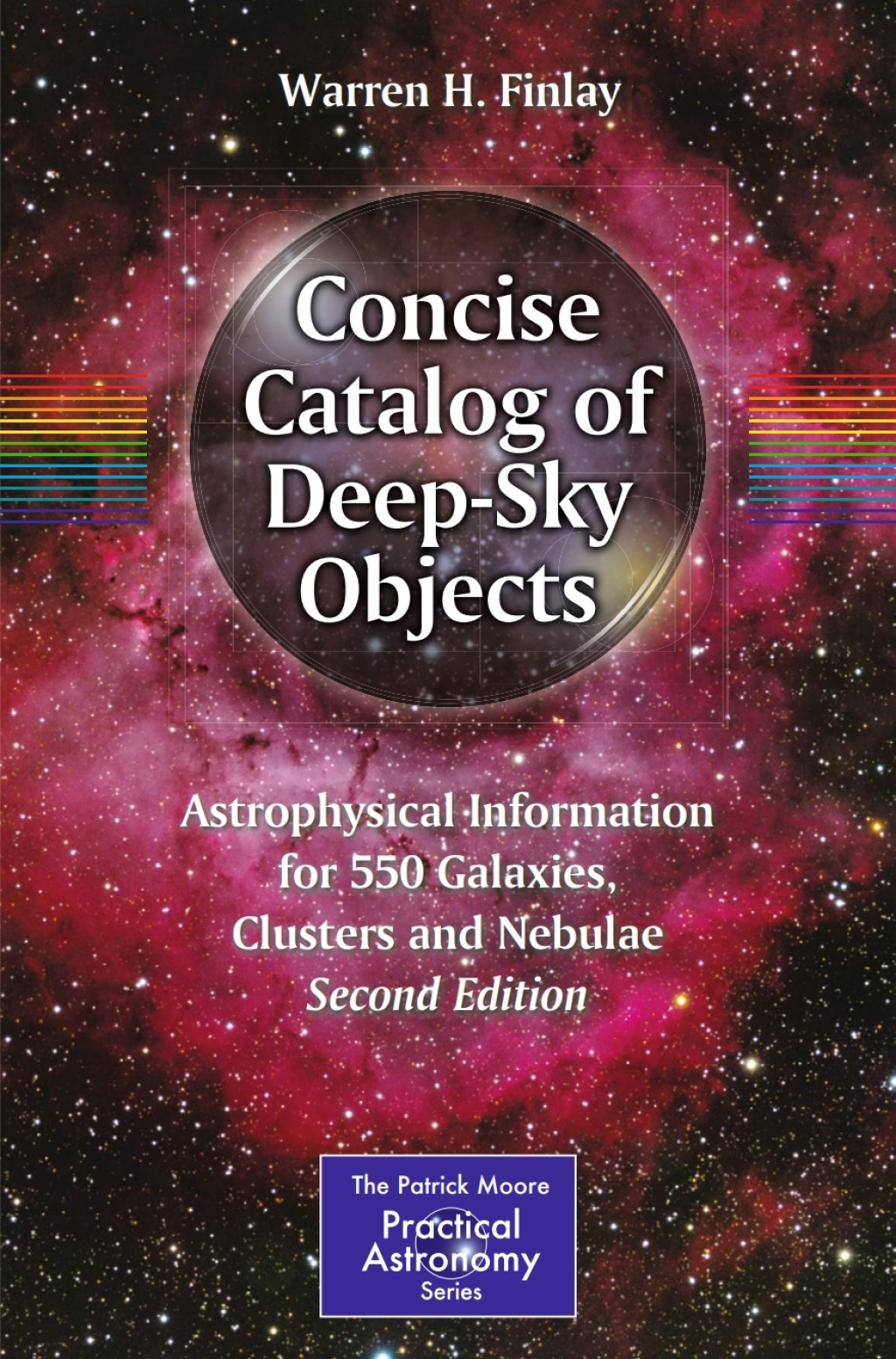 Concise Catalog of Deep-Sky Objects Astrophysical Information for 550 Galaxies, Clusters and Nebulae 2nd Edition