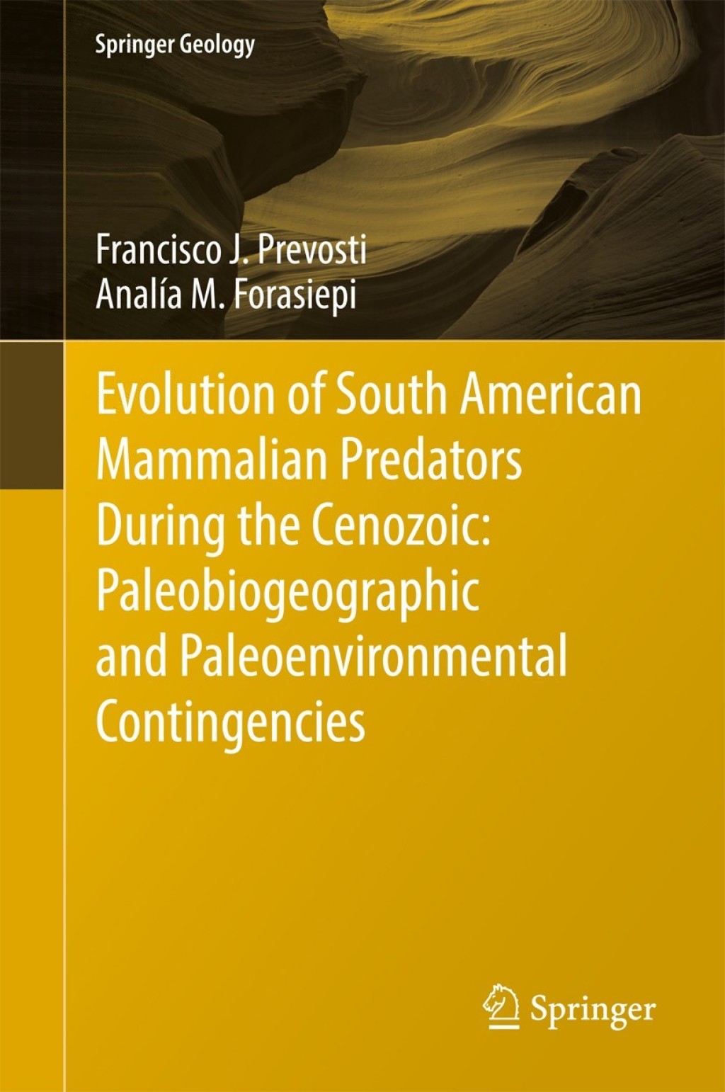 Evolution of South American Mammalian Predators During the Cenozoic: Paleobiogeographic and Paleoenvironmental Contingencies 