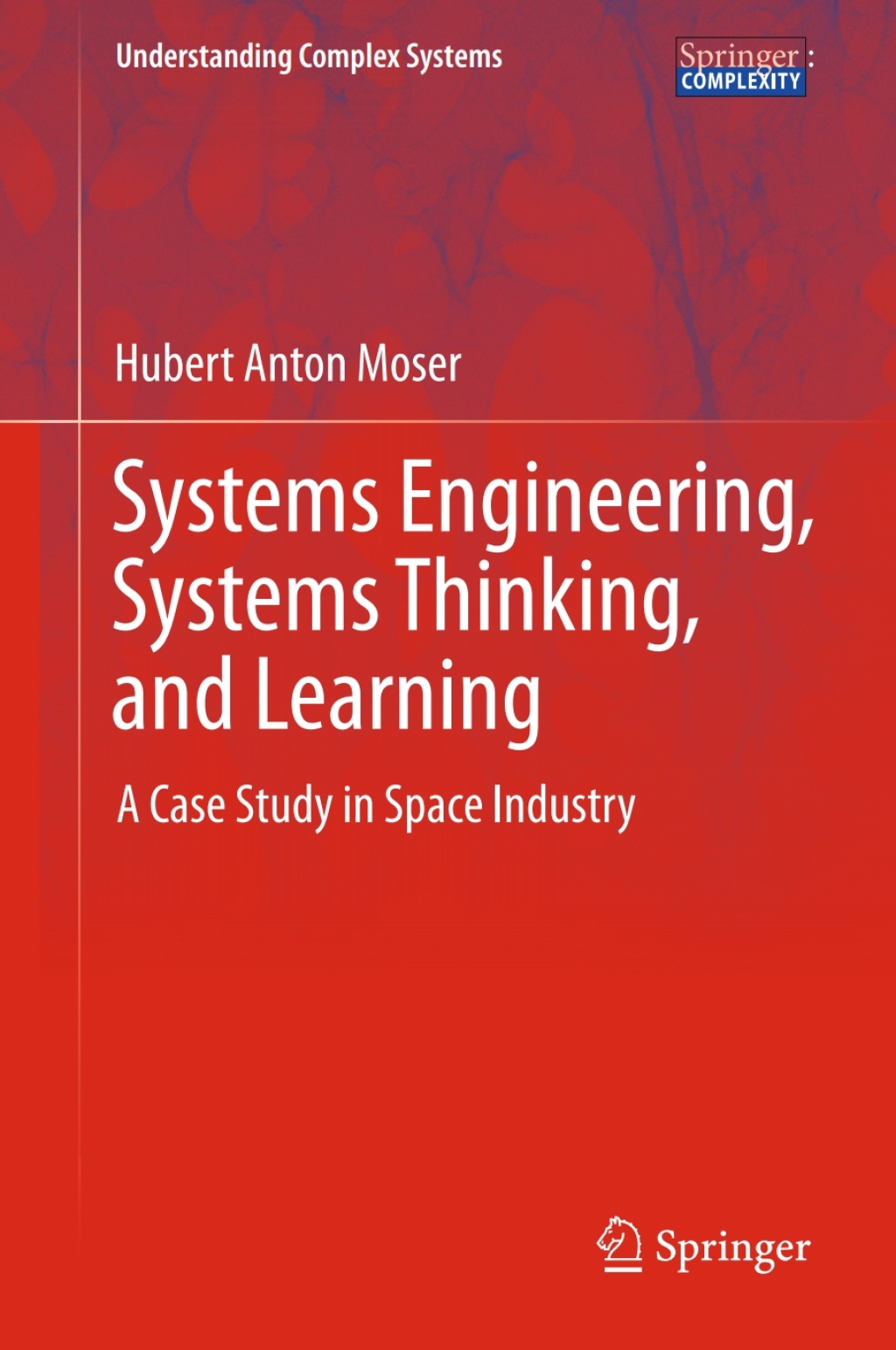 Systems Engineering, Systems Thinking, and Learning A Case Study in Space Industry 
