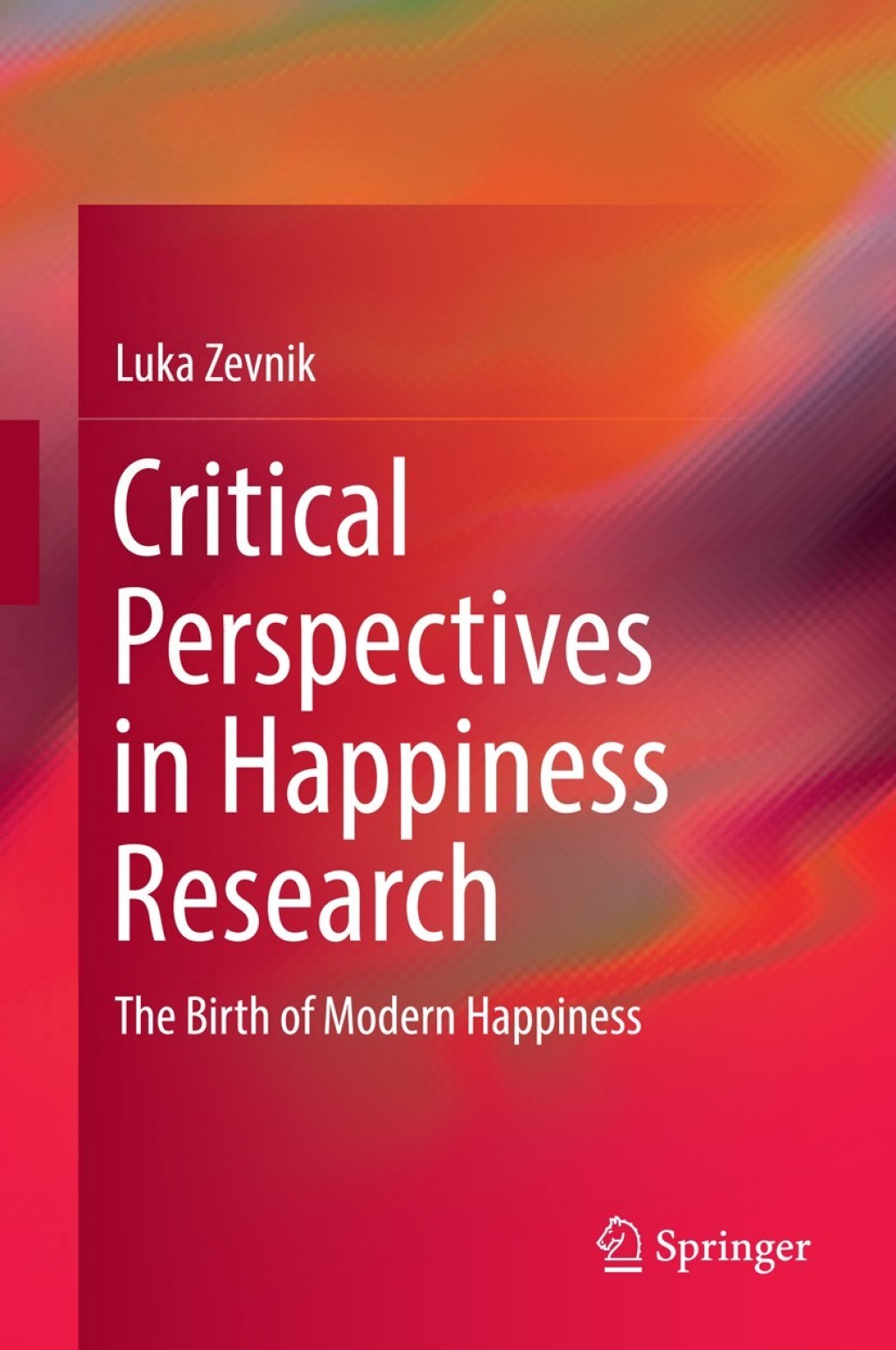 Critical Perspectives in Happiness Research The Birth of Modern Happiness 
