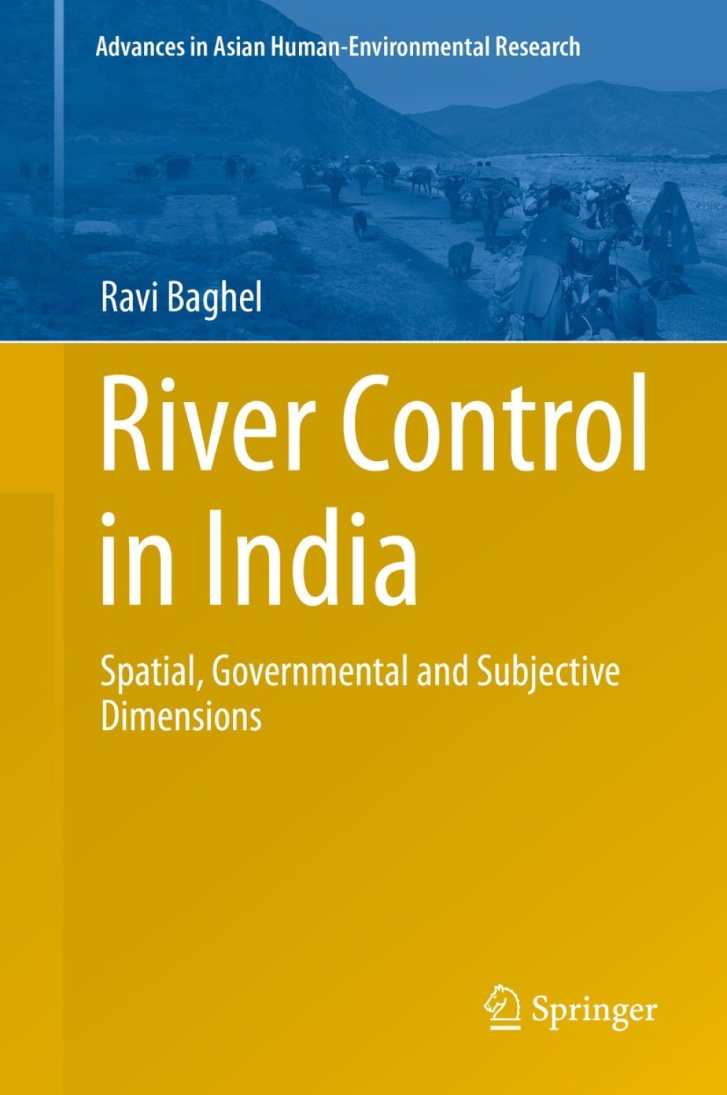 River Control in India Spatial, Governmental and Subjective Dimensions 