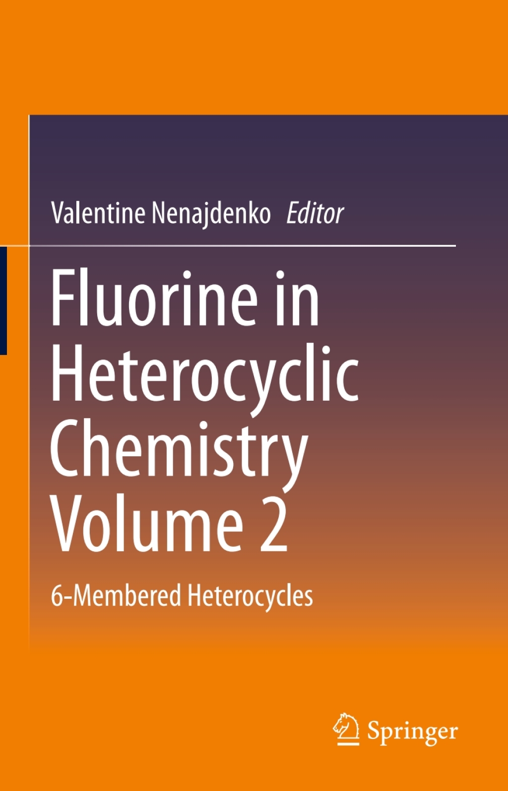 Fluorine in Heterocyclic Chemistry Volume 2 6-Membered Heterocycles 