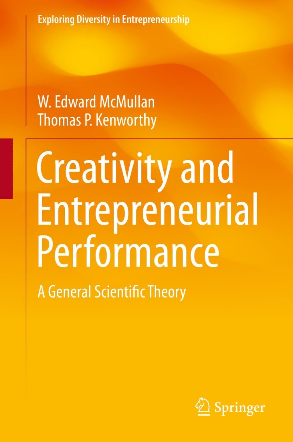 Creativity and Entrepreneurial Performance A General Scientific Theory 