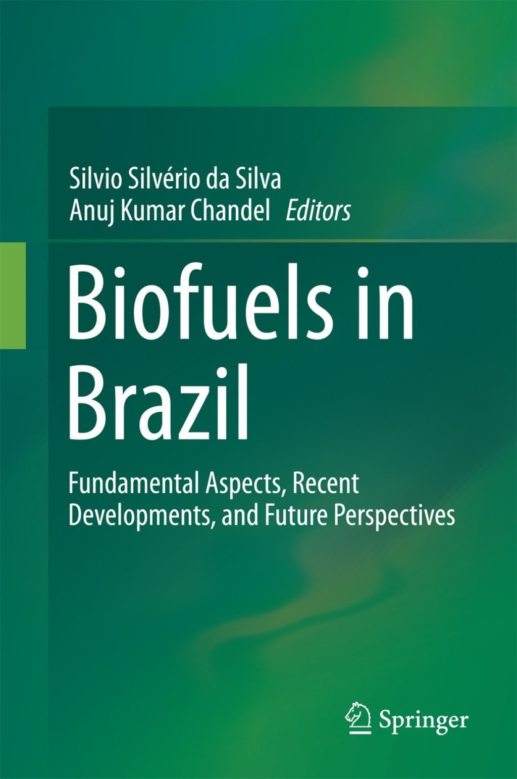 Biofuels in Brazil Fundamental Aspects, Recent Developments, and Future Perspectives 