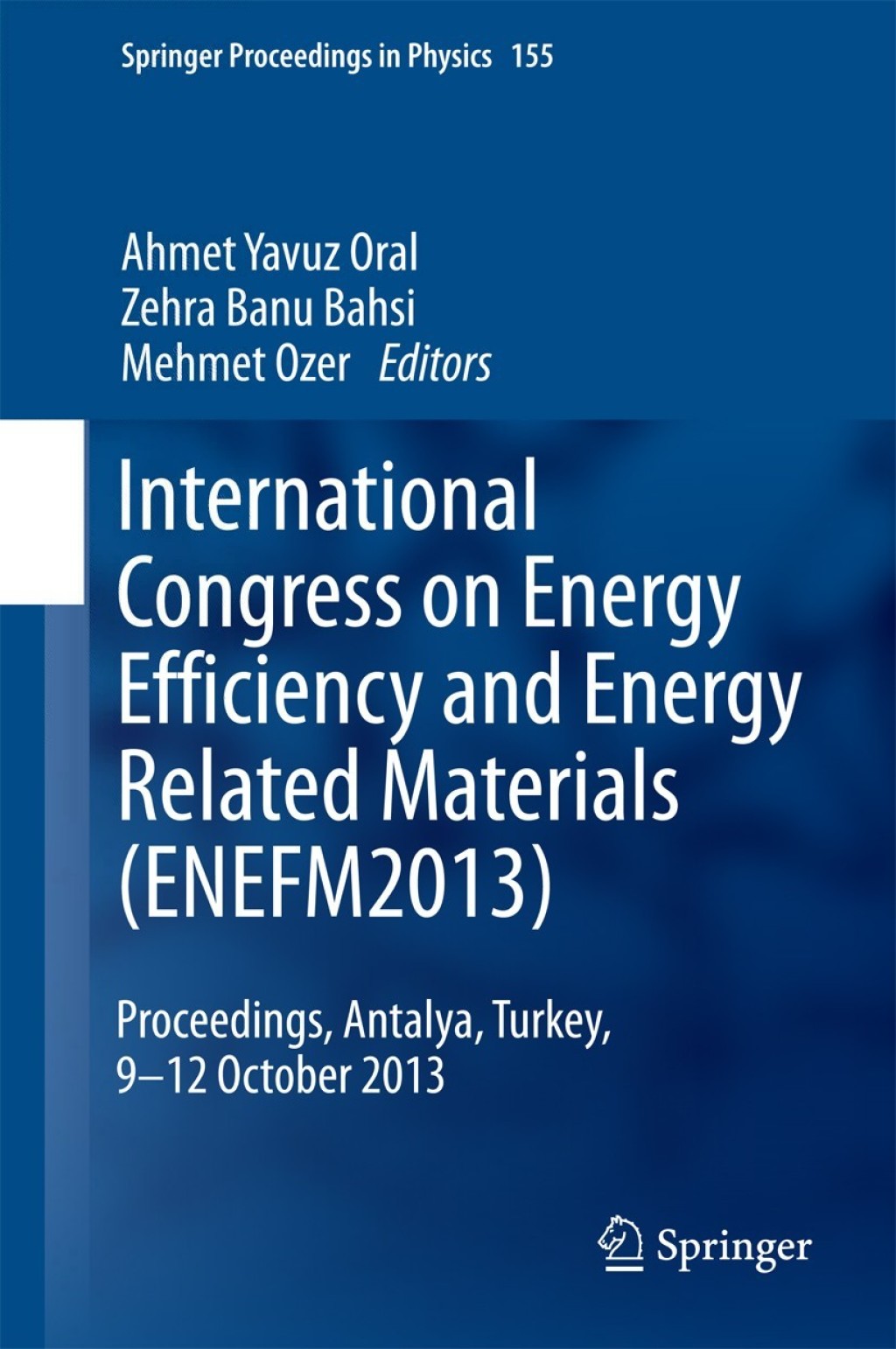 International Congress on Energy Efficiency and Energy Related Materials (ENEFM2013) Proceedings, Antalya, Turkey, 9-12 October 2013 