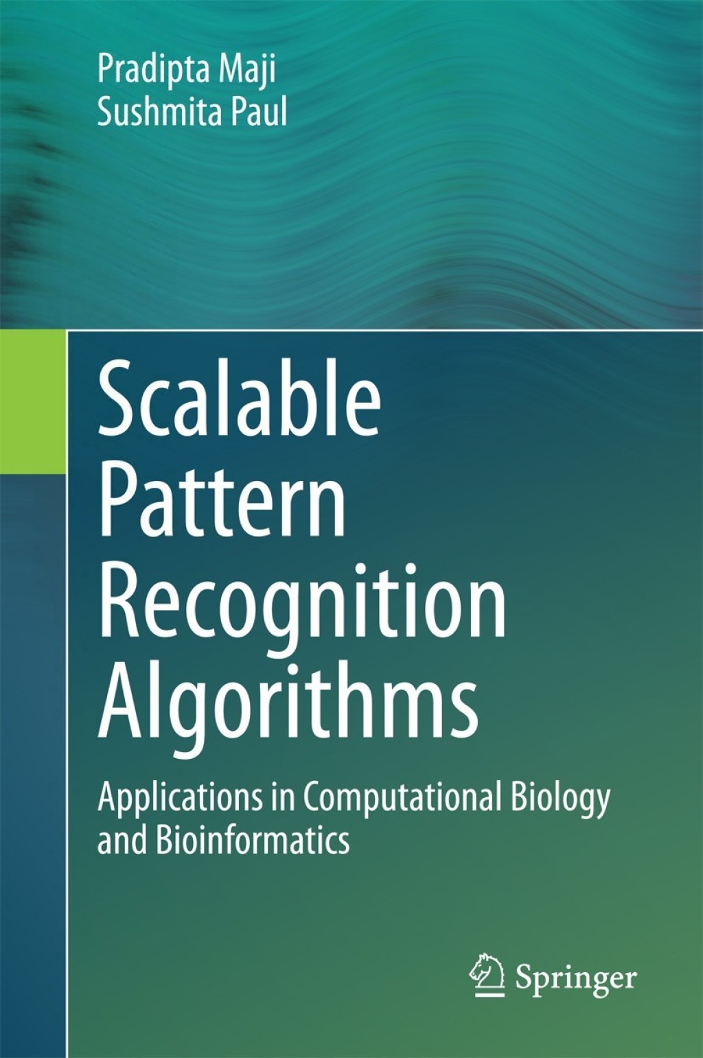 Scalable Pattern Recognition Algorithms Applications in Computational Biology and Bioinformatics 