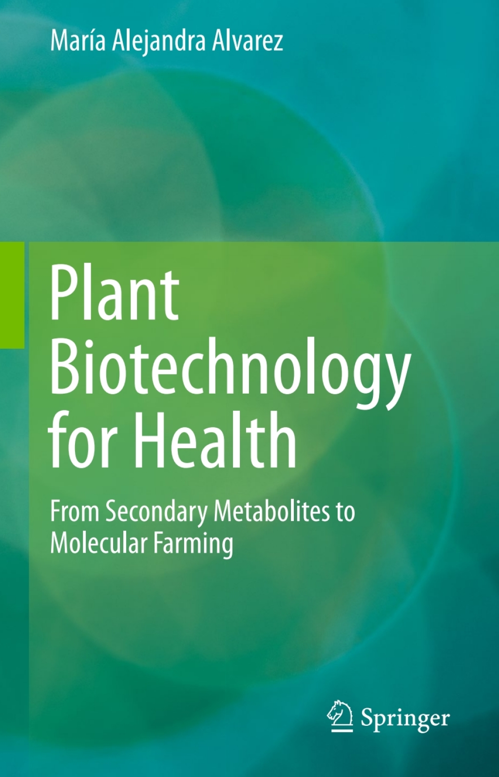 Plant Biotechnology for Health From Secondary Metabolites to Molecular Farming 