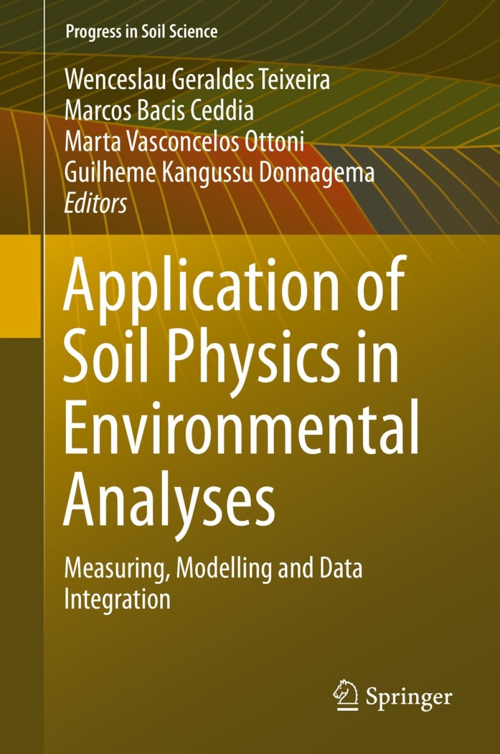 Application of Soil Physics in Environmental Analyses Measuring, Modelling and Data Integration 