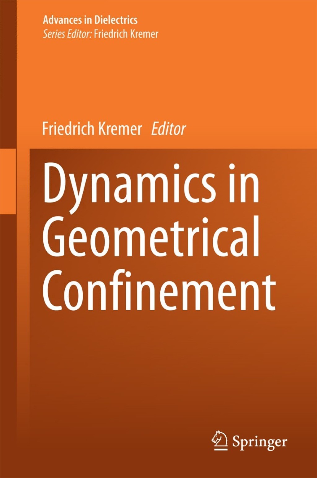 Dynamics in Geometrical Confinement 