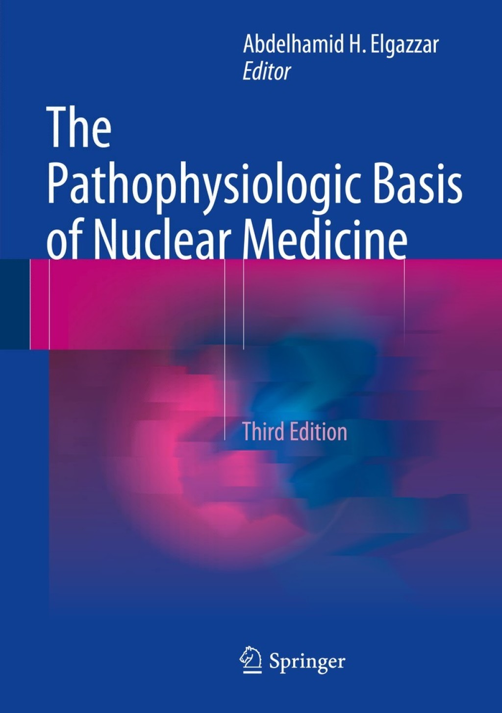 The Pathophysiologic Basis of Nuclear Medicine 3rd Edition
