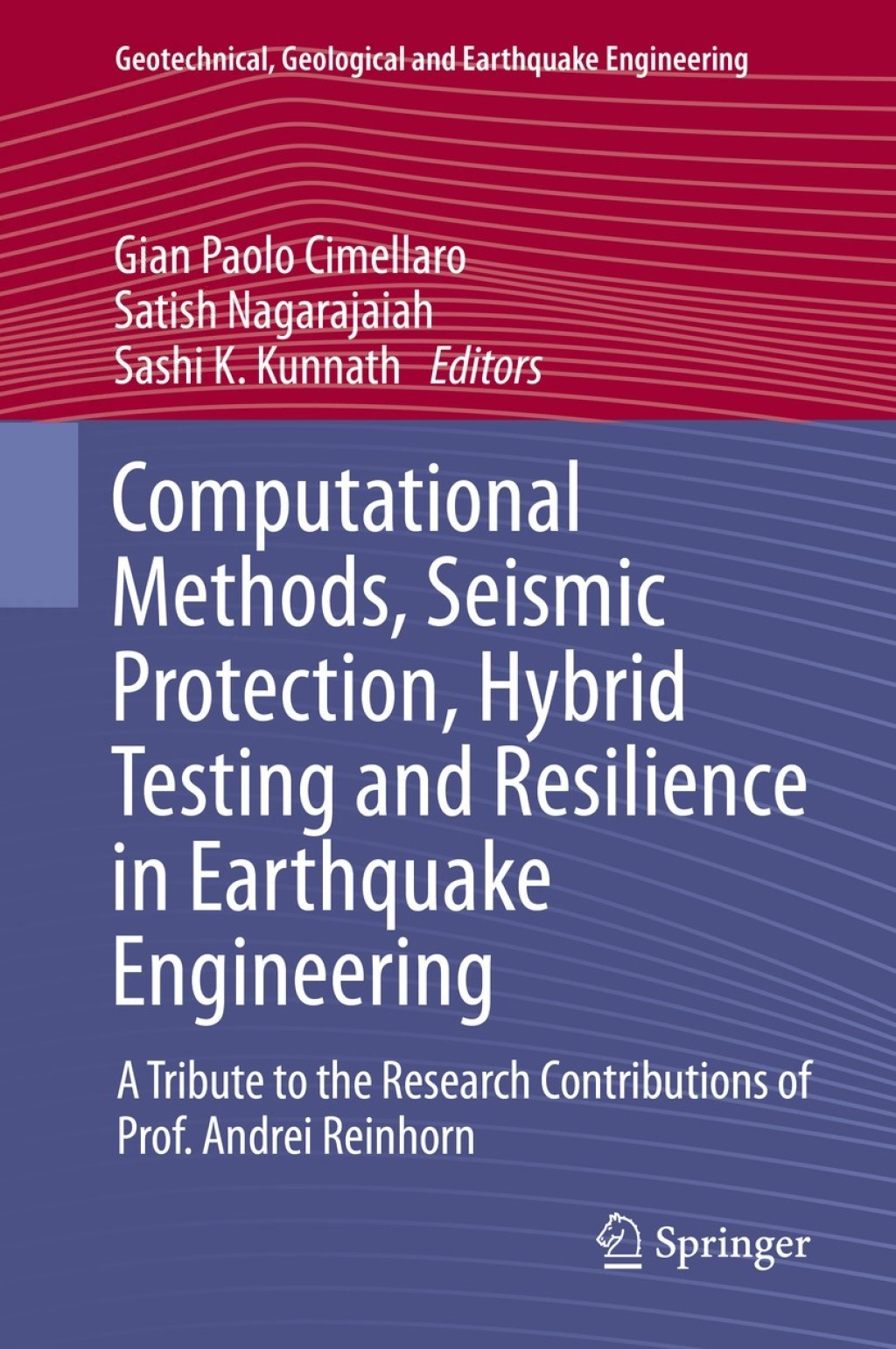 Computational Methods, Seismic Protection, Hybrid Testing and Resilience in Earthquake Engineering A Tribute to the Research Contributions of Prof. Andrei Reinhorn 