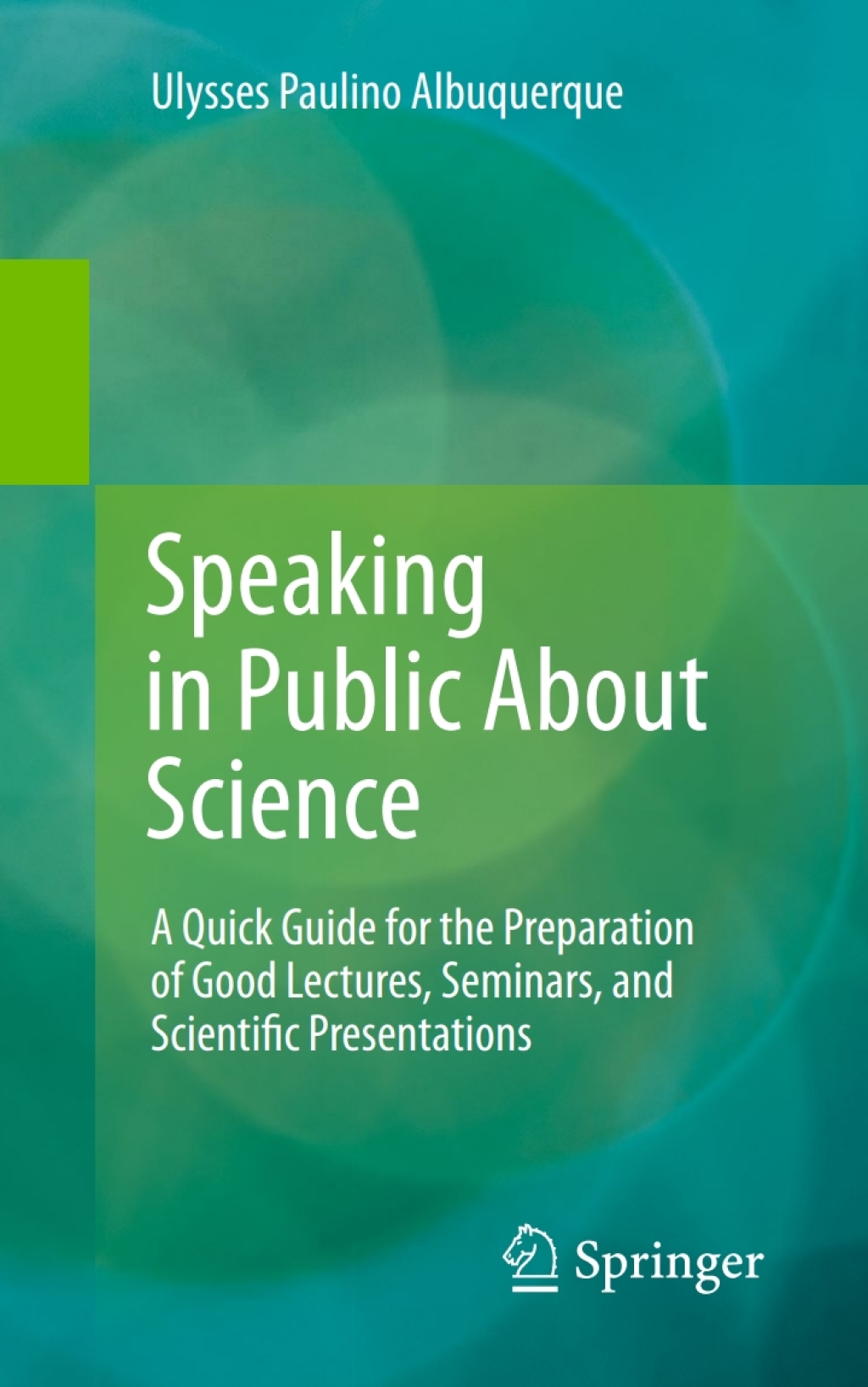 Speaking in Public About Science A Quick Guide for the Preparation of Good Lectures, Seminars, and Scientific Presentations 