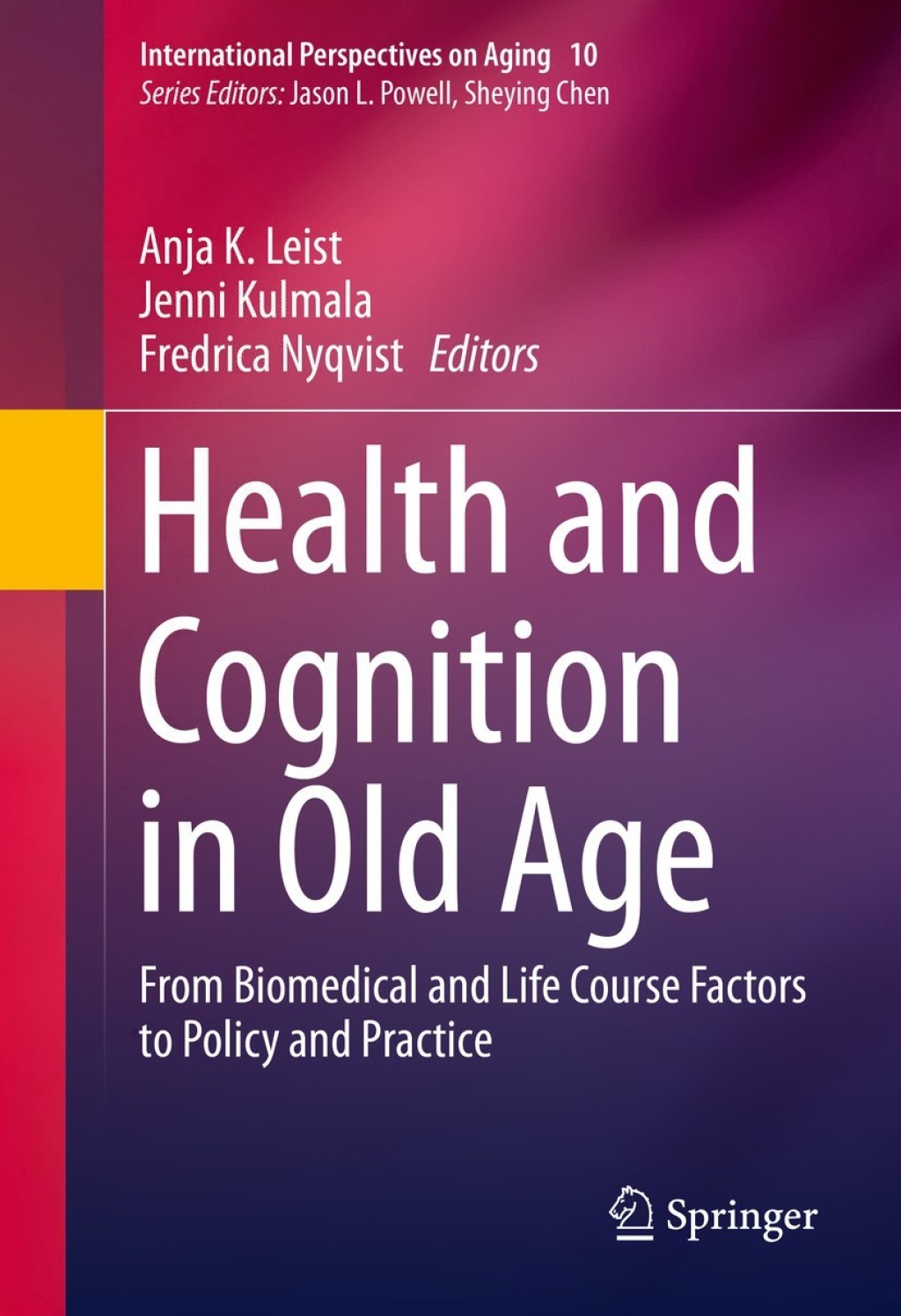 Health and Cognition in Old Age From Biomedical and Life Course Factors to Policy and Practice 