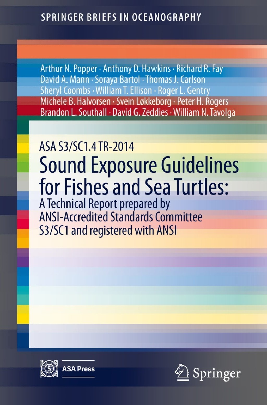 ASA S3/SC1.4 TR-2014 Sound Exposure Guidelines for Fishes and Sea Turtles: A Technical Report prepared by ANSI-Accredited Standards Committee S3/SC1 and registered with ANSI 