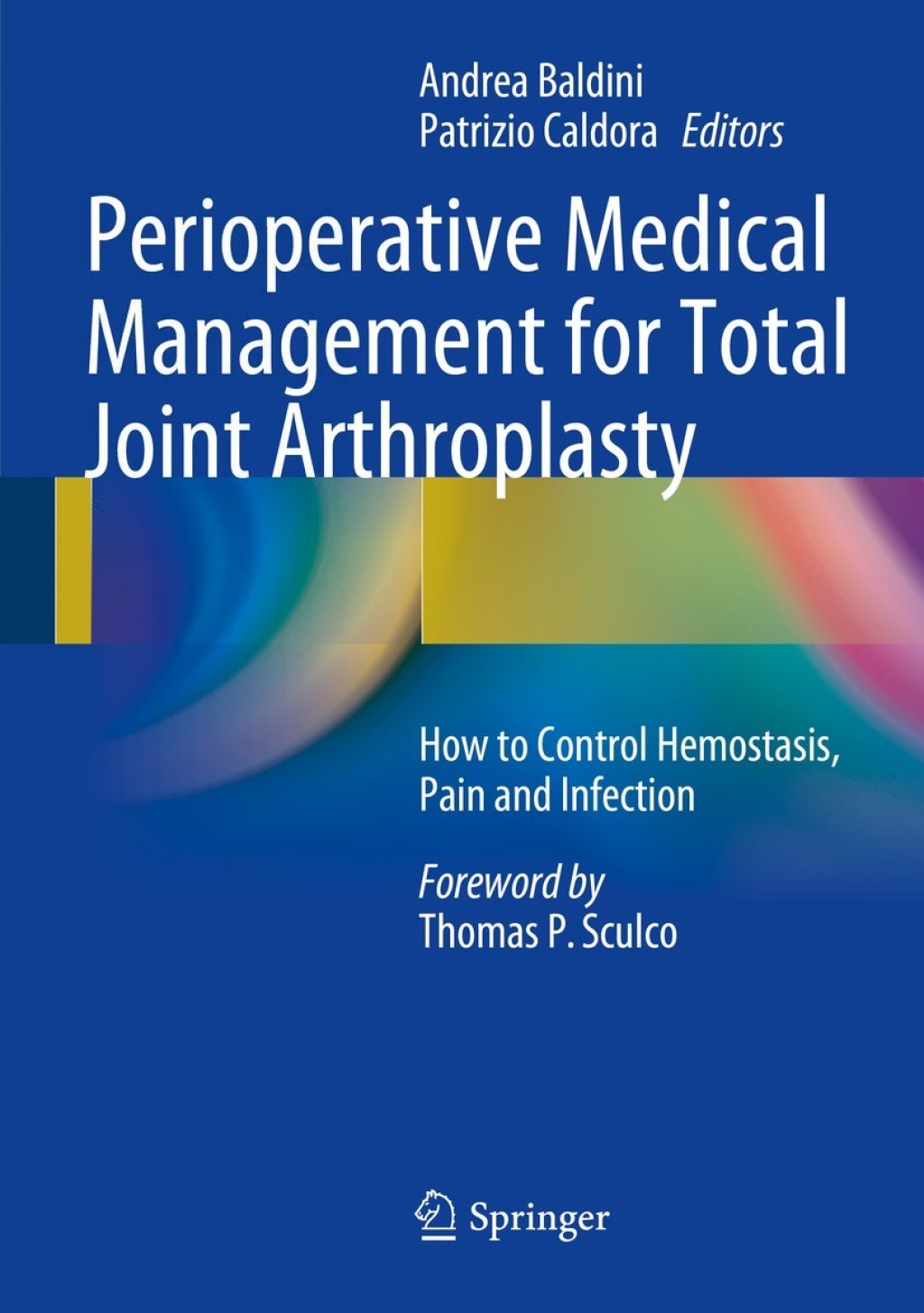 Perioperative Medical Management for Total Joint Arthroplasty How to Control Hemostasis, Pain and Infection 