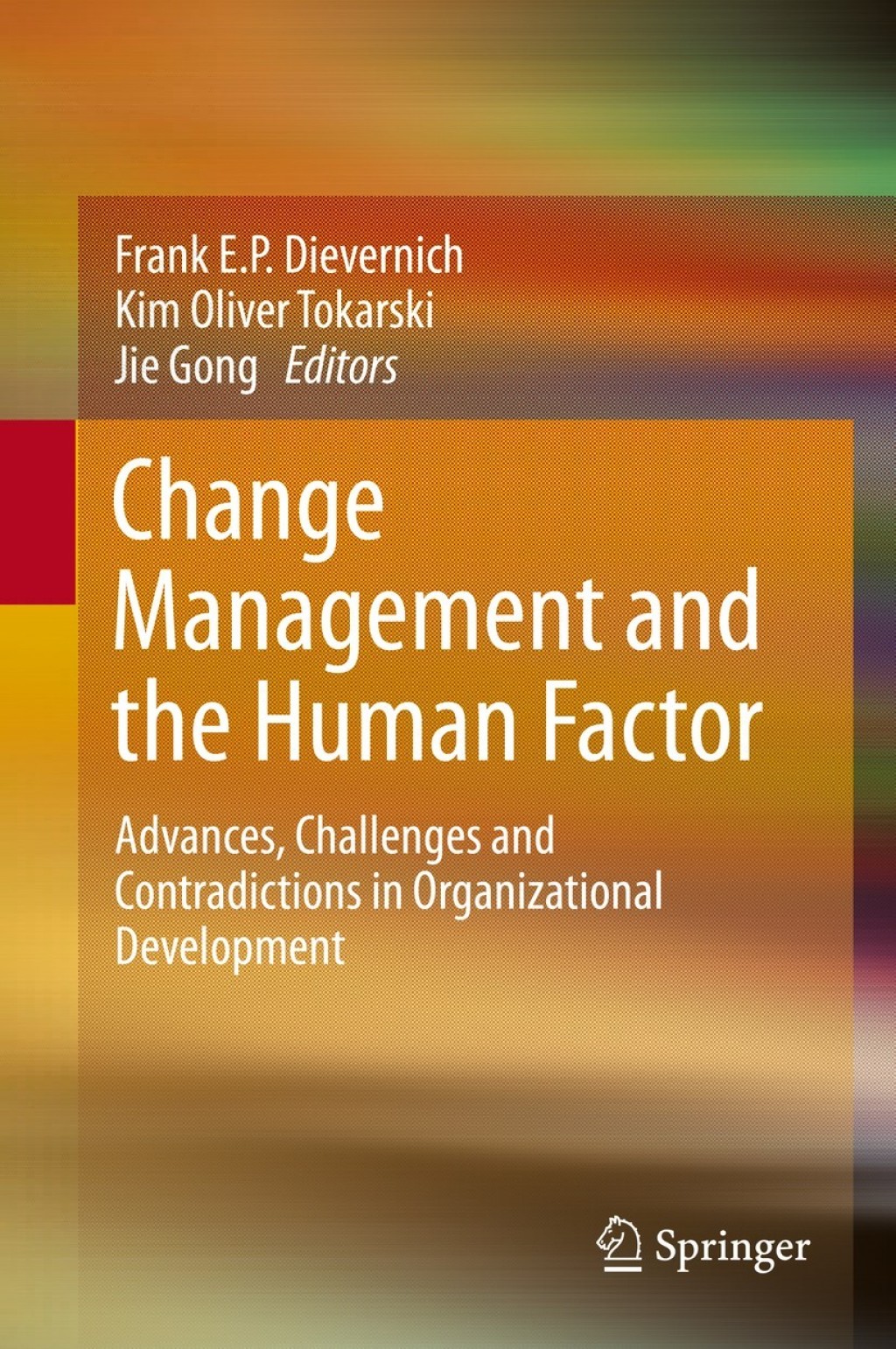 Change Management and the Human Factor Advances, Challenges and Contradictions in Organizational Development 