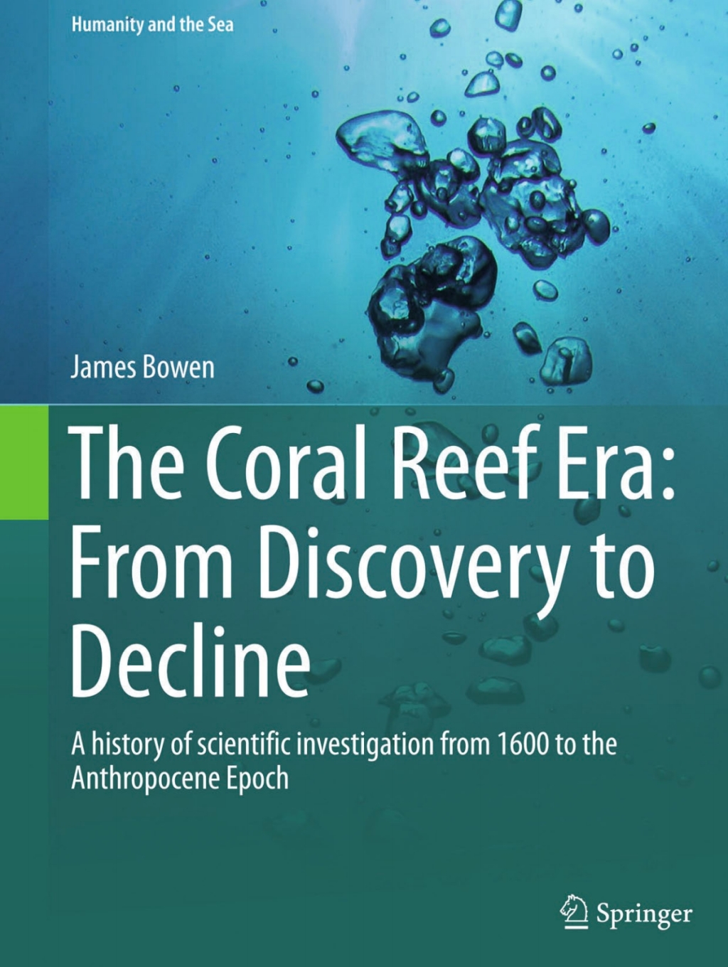 The Coral Reef Era: From Discovery to Decline A history of scientific investigation from 1600 to the Anthropocene Epoch 