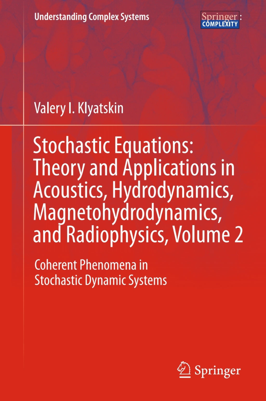 Stochastic Equations: Theory and Applications in Acoustics, Hydrodynamics, Magnetohydrodynamics, and Radiophysics, Volume 2 Coherent Phenomena in Stochastic Dynamic Systems 