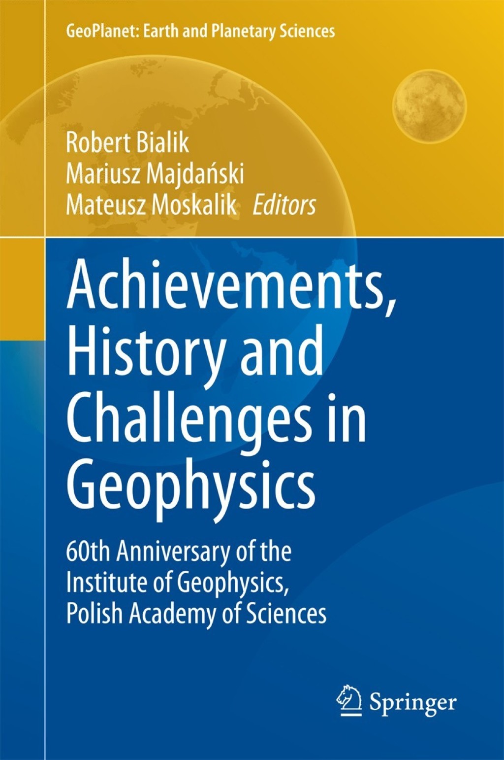 Achievements, History and Challenges in Geophysics 60th Anniversary of the Institute of Geophysics, Polish Academy of Sciences 