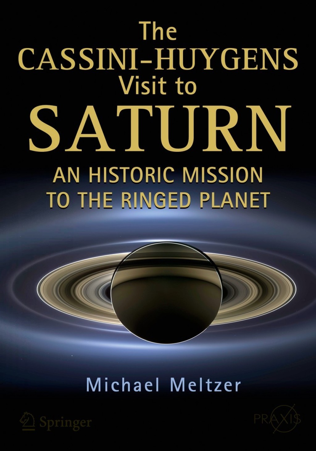 The Cassini-Huygens Visit to Saturn An Historic Mission to the Ringed Planet 