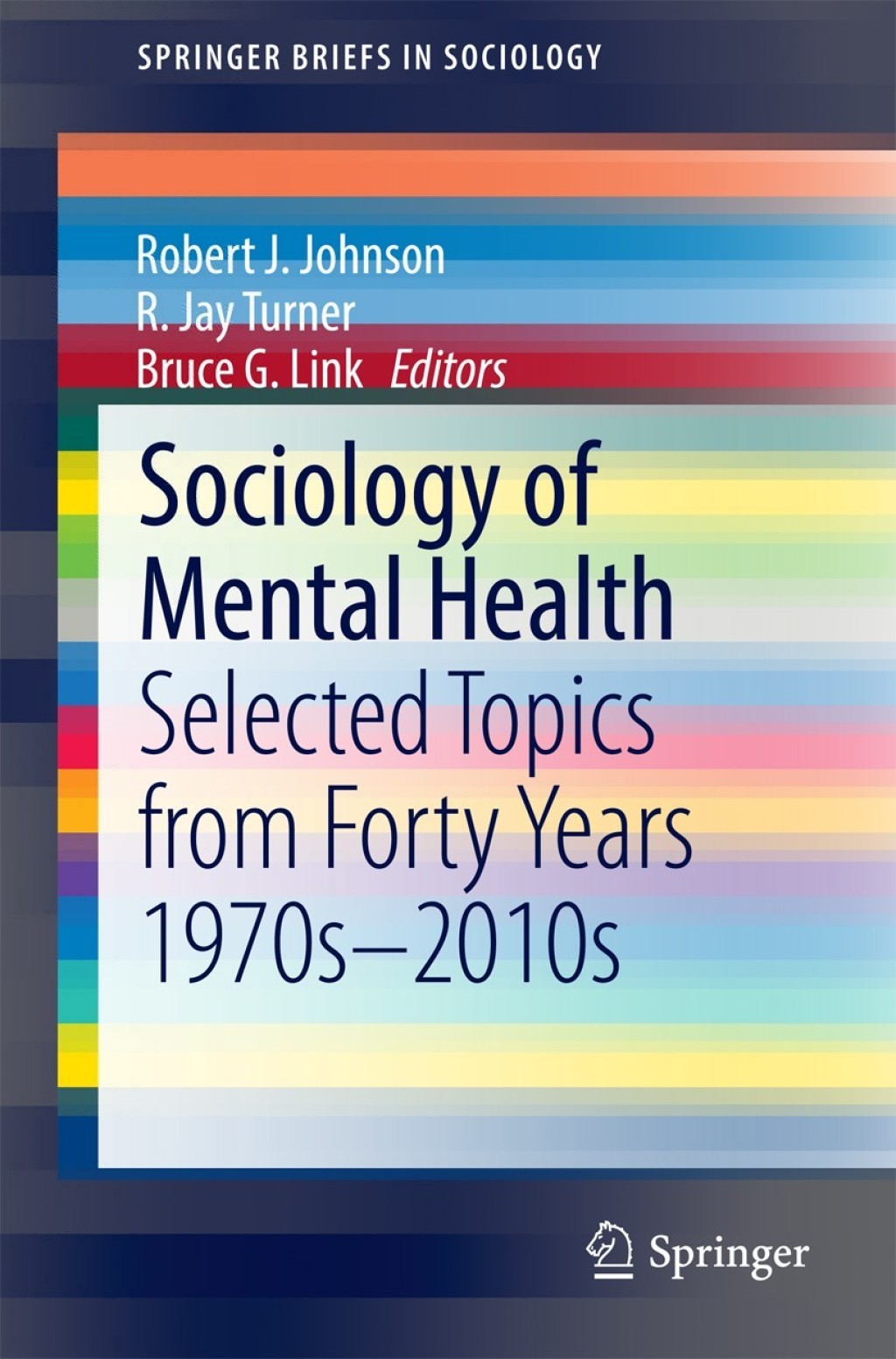 Sociology of Mental Health Selected Topics from Forty Years 1970s-2010s 